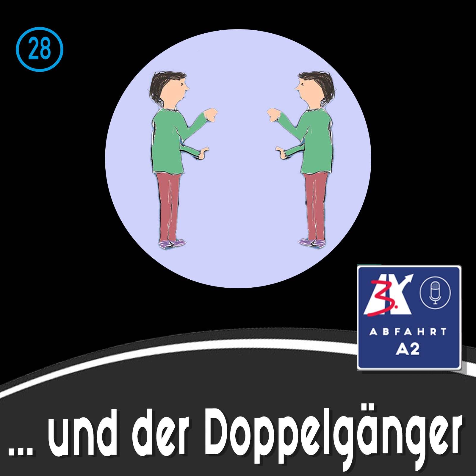 Folge 28 - Abfahrt A2 und der Doppelgänger
