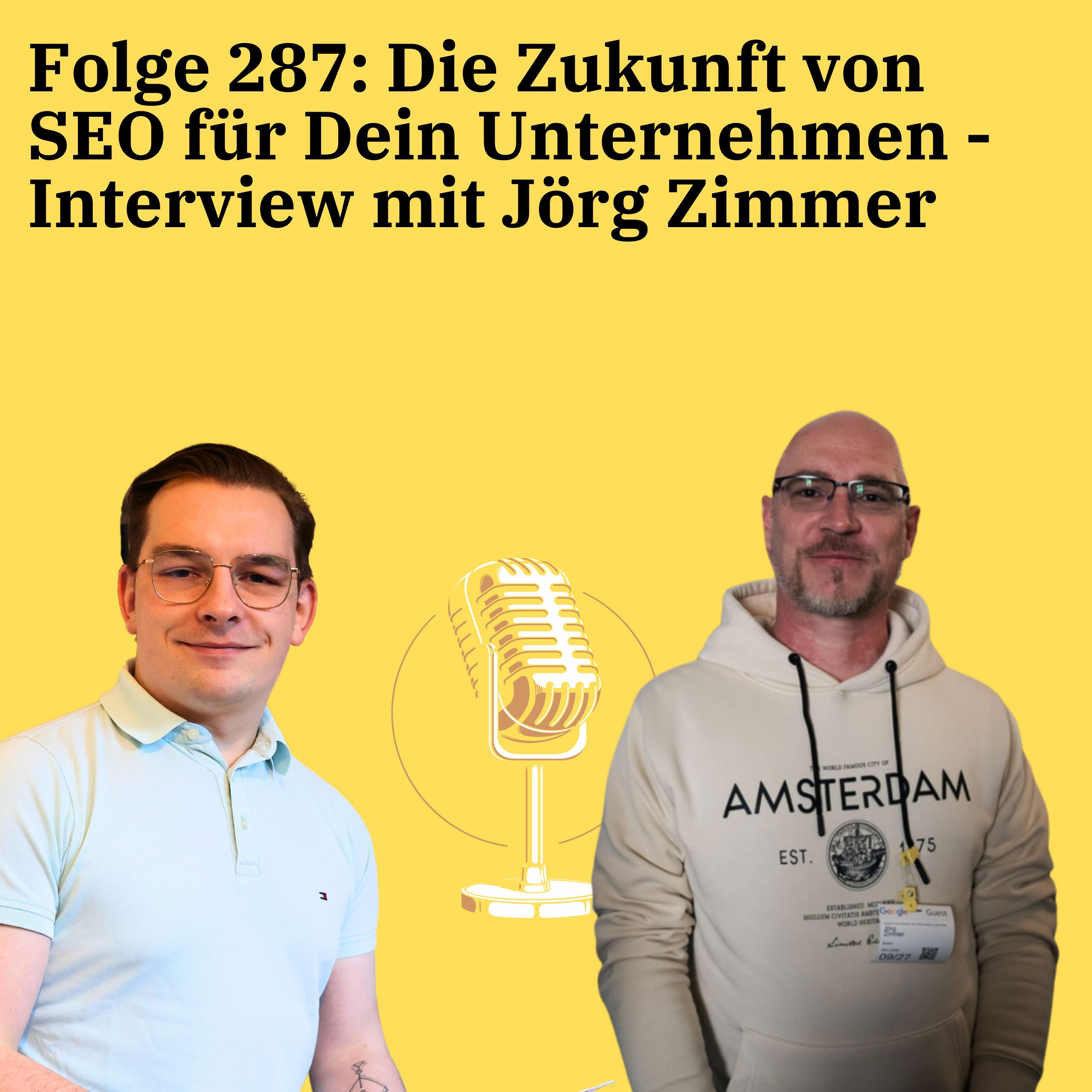 Folge 287: Die Zukunft von SEO für Dein Unternehmen - Interview mit Jörg Zimmer