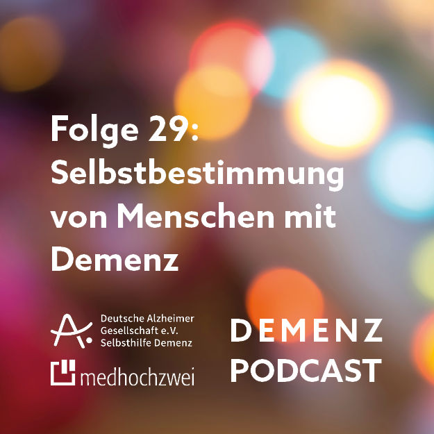 Folge 29: Selbstbestimmung von Menschen mit Demenz