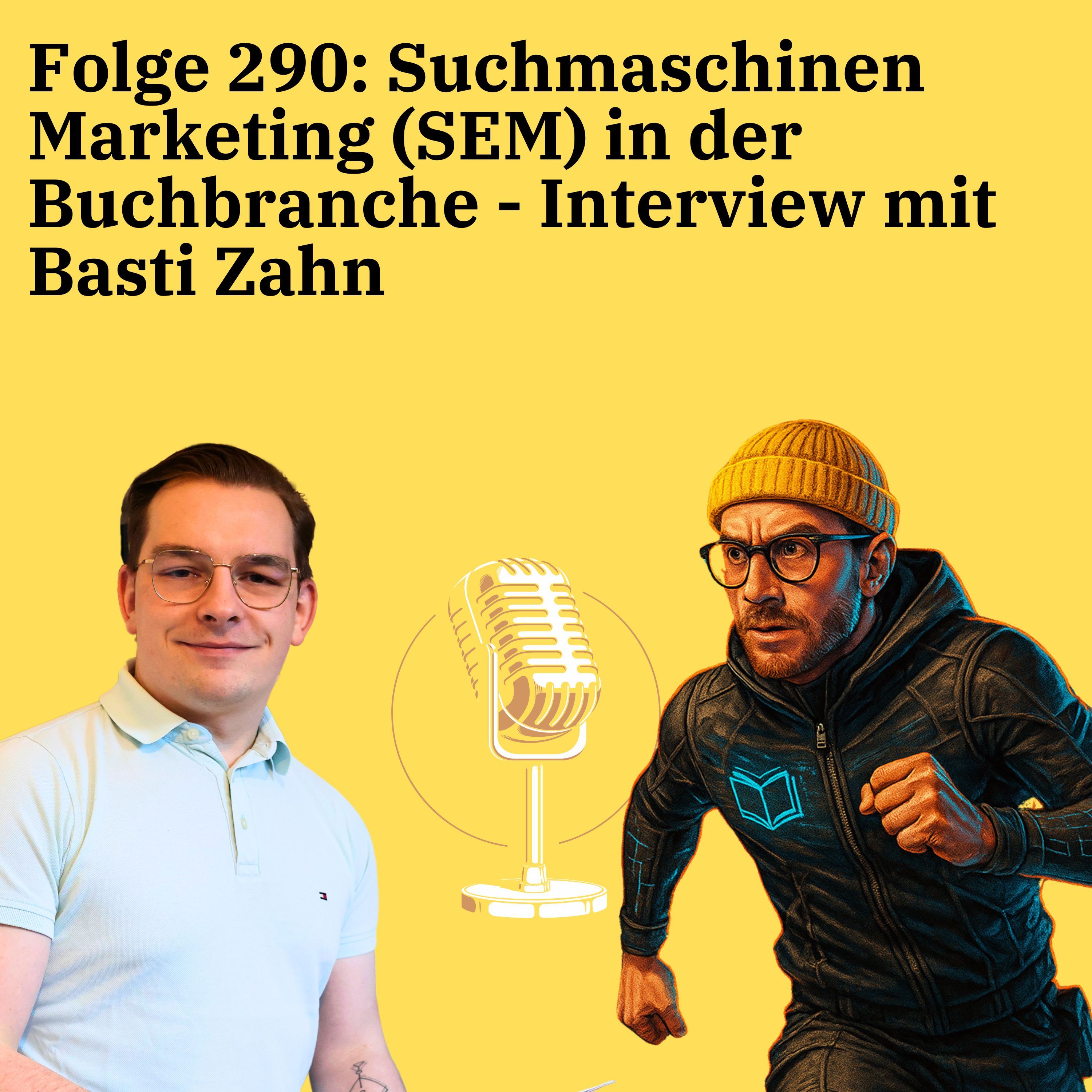 Folge 290: Suchmaschinen Marketing (SEM) in der Buchbranche - Interview mit Basti Zahn