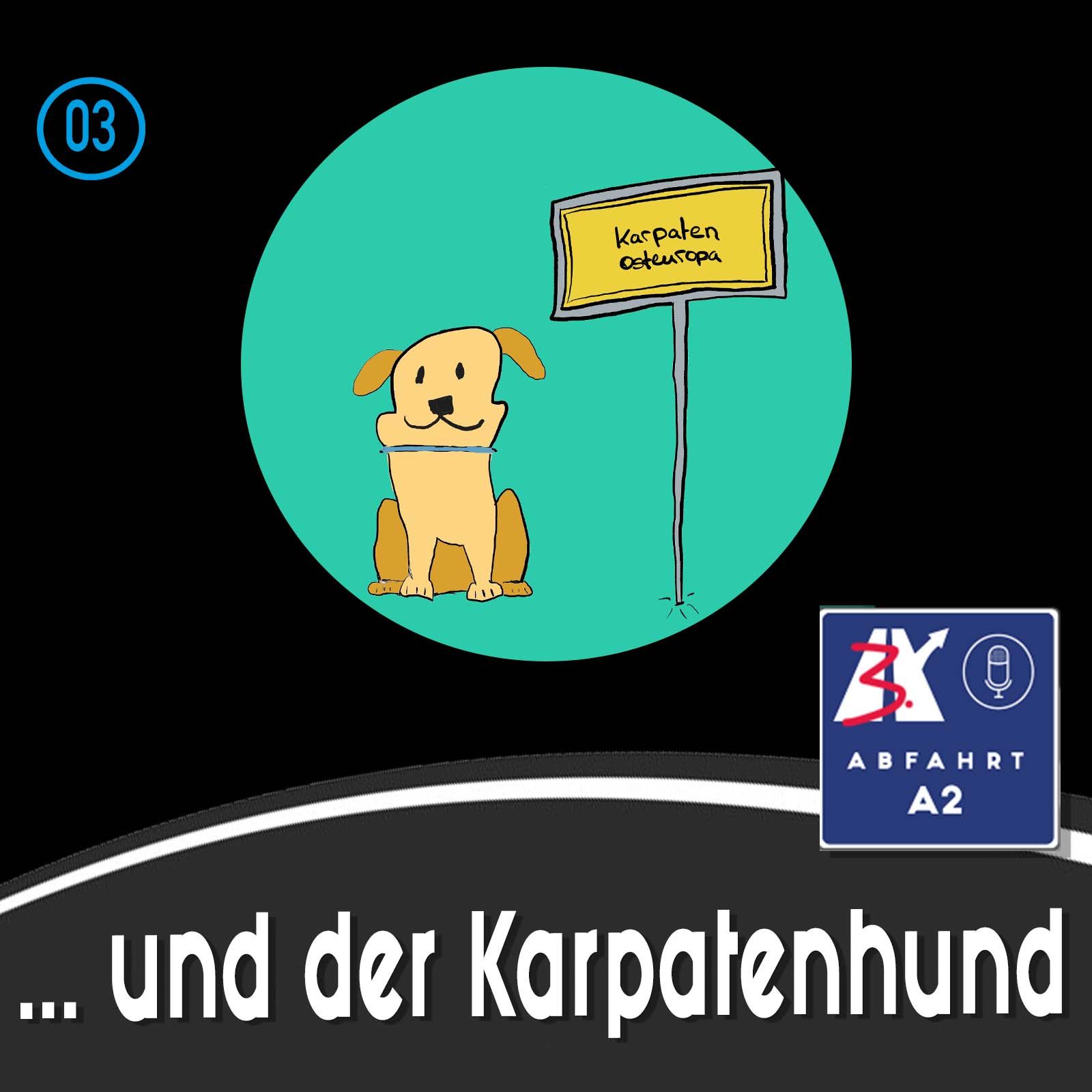 Folge 3 - Abfahrt A2 und der Karpatenhund