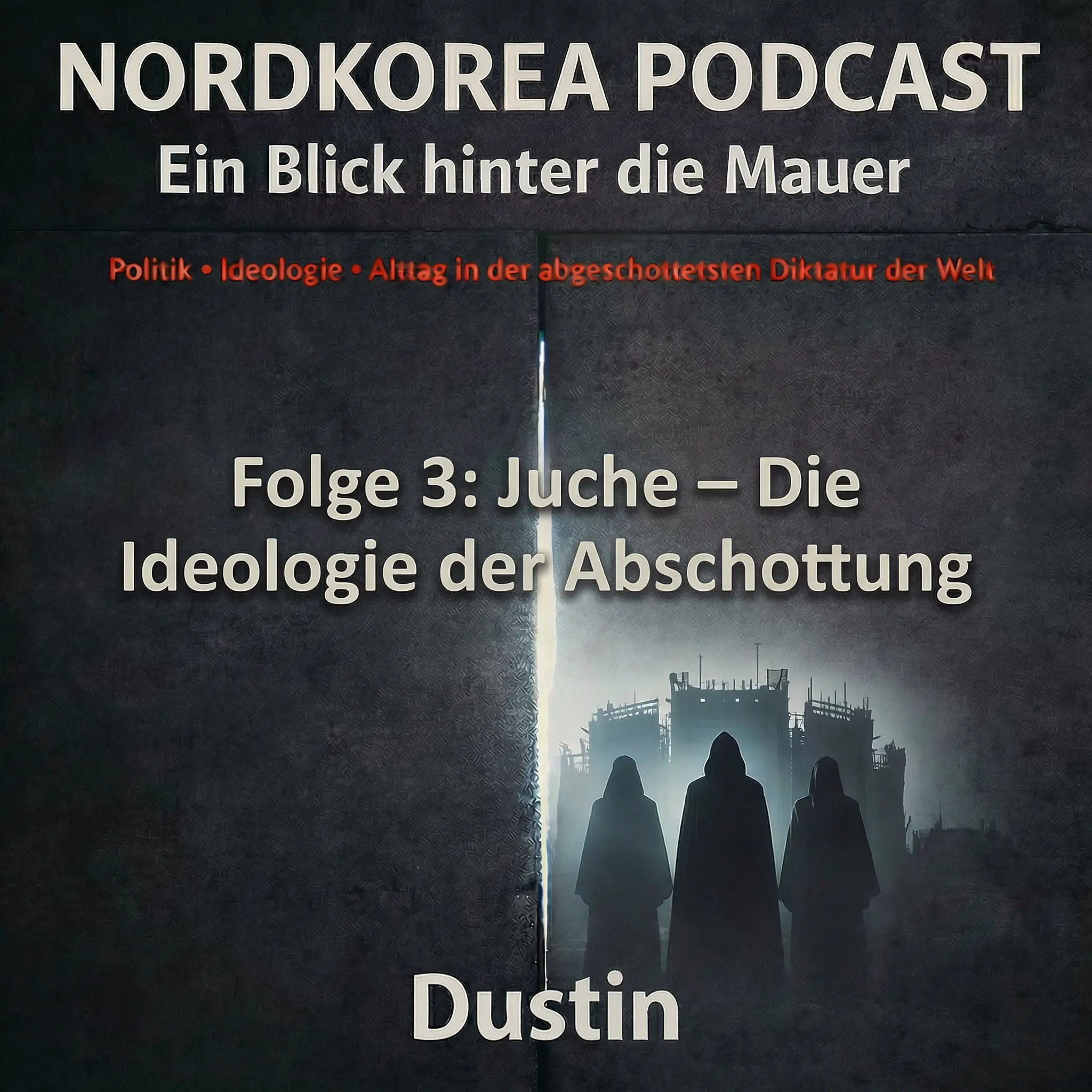Folge 3: Juche – Die Ideologie der Abschottung