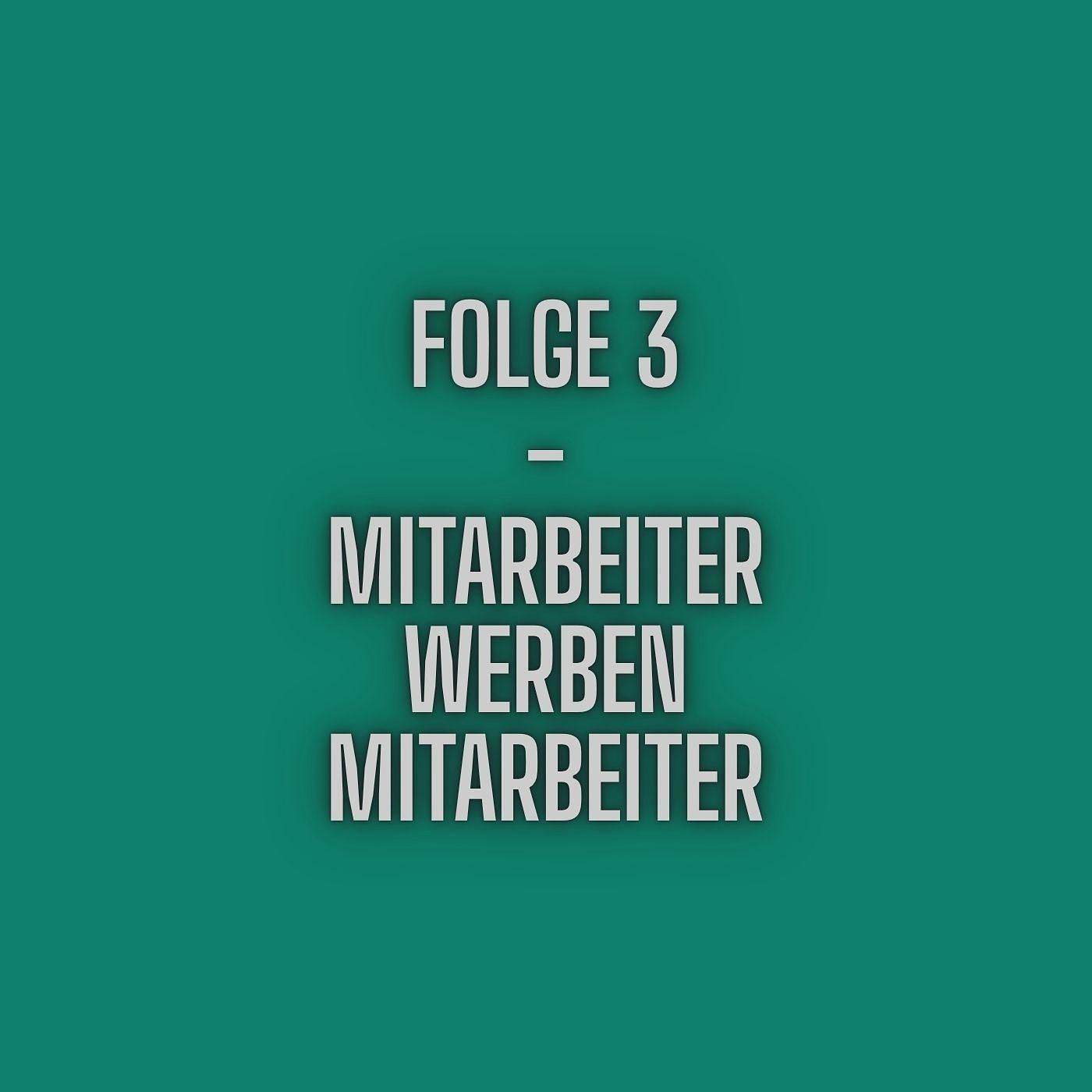 Folge 3 - Mitarbeiter werben Mitarbeiter