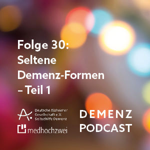 Folge 30: Seltene Demenz-Formen – Teil 1