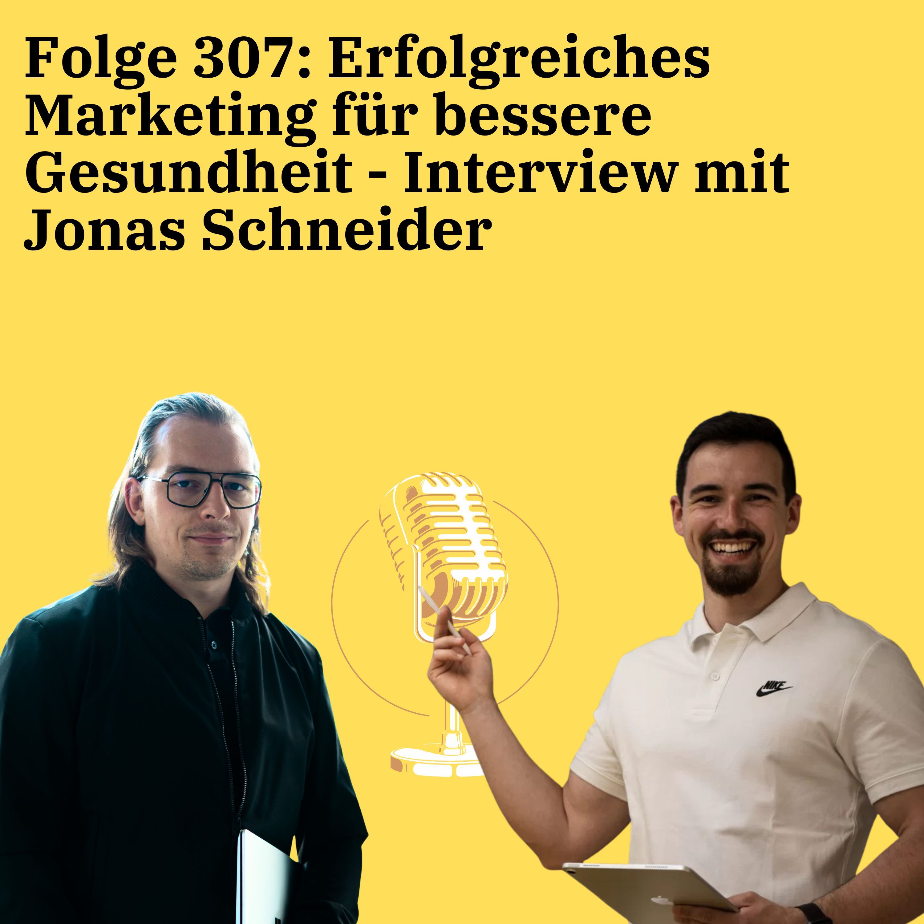 Folge 307: Erfolgreiches Marketing für bessere Gesundheit - Interview mit Jonas Schneider