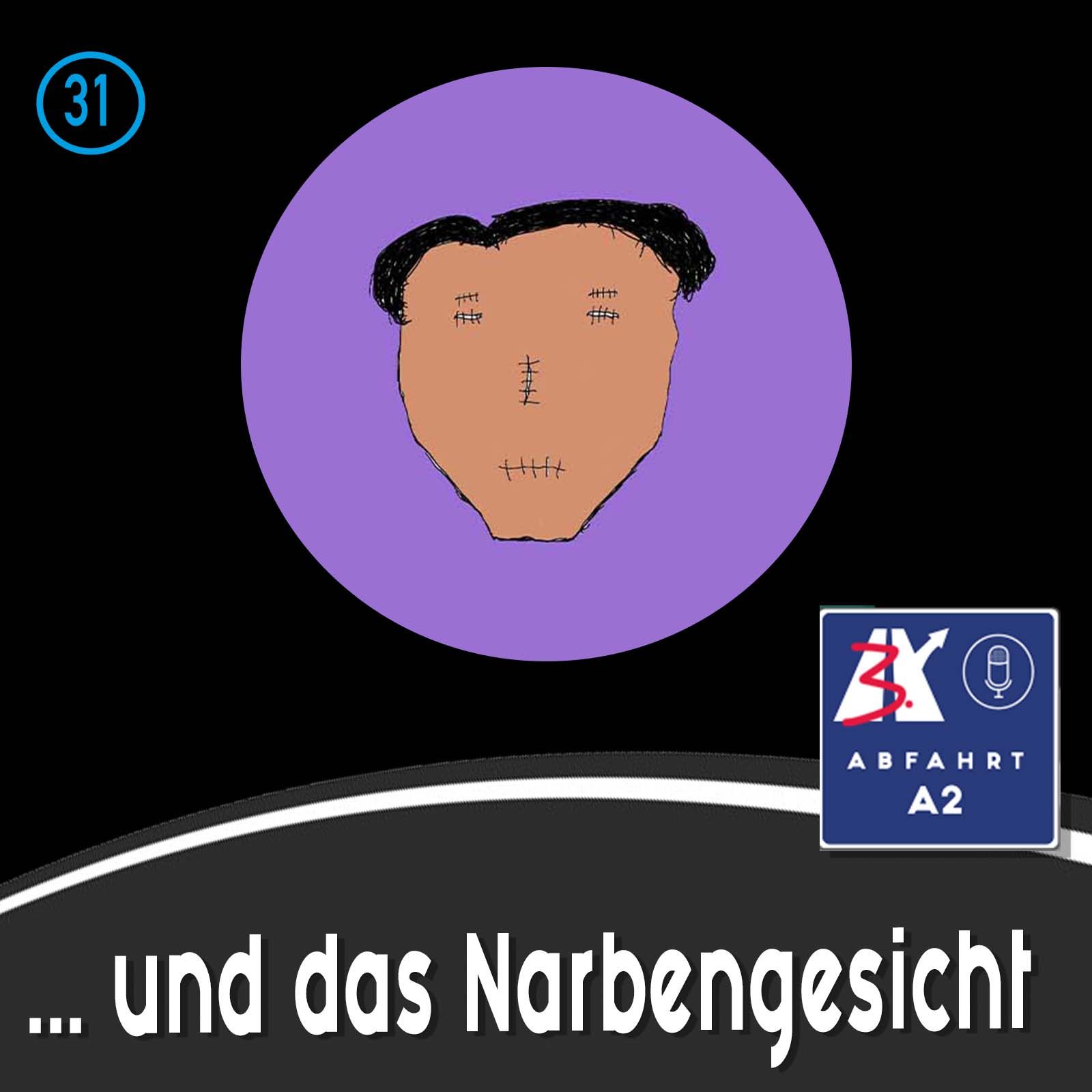 Folge 31 - Abfahrt A2 und das Narbengesicht