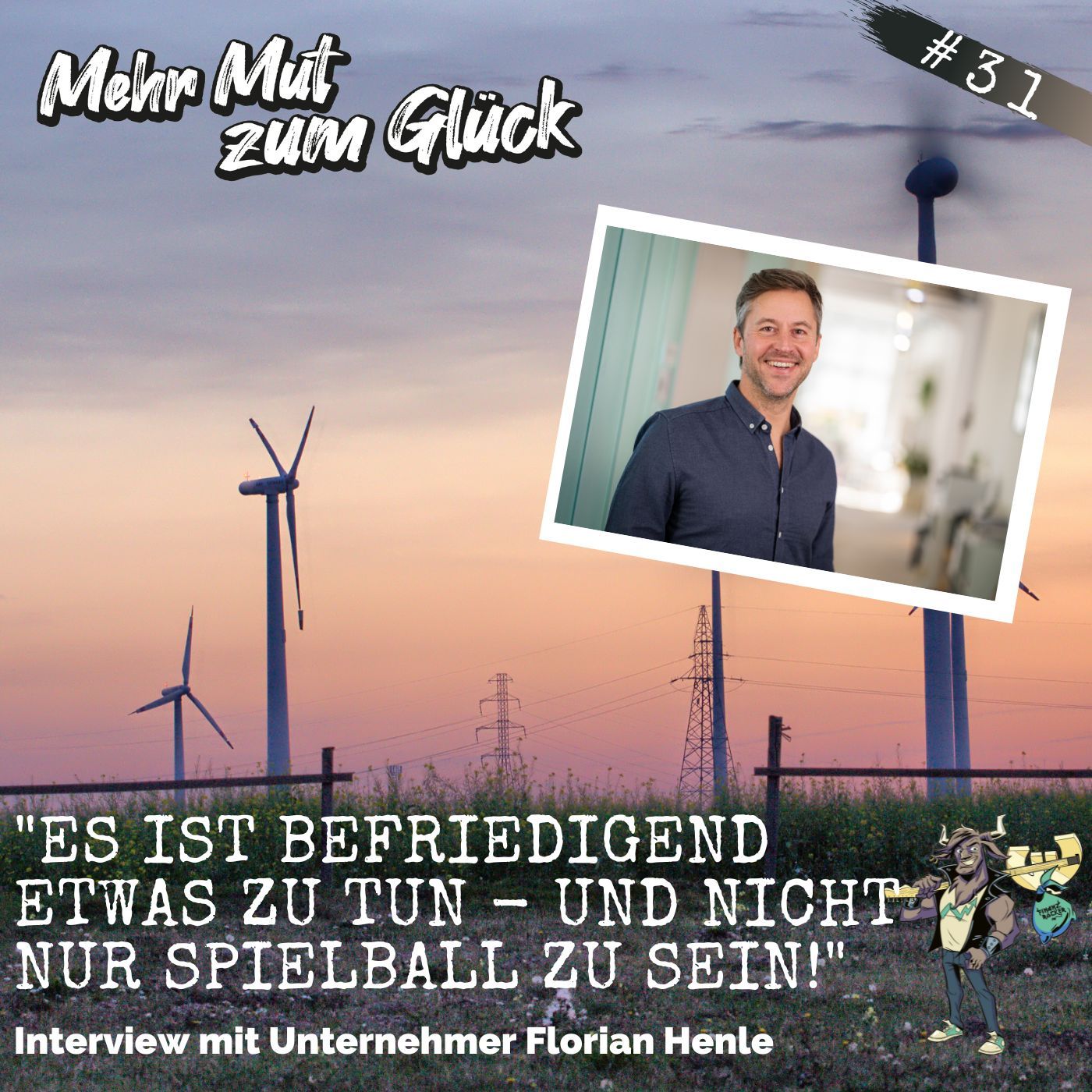 Folge 31: "Es ist befriedigend etwas zu tun - und nicht nur Spielball zu sein" - Interview mit Unternehmer Florian Henle