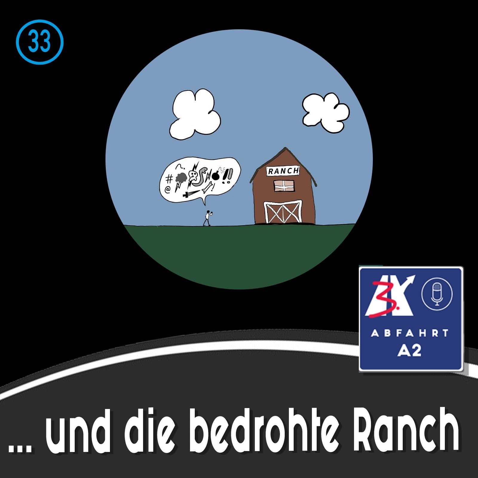 Folge 33 - Abfahrt A2 und die bedrohte Ranch