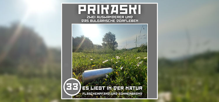 Folge 33: Es liegt in der Natur – Flaschenpfand und Sonnenbrand