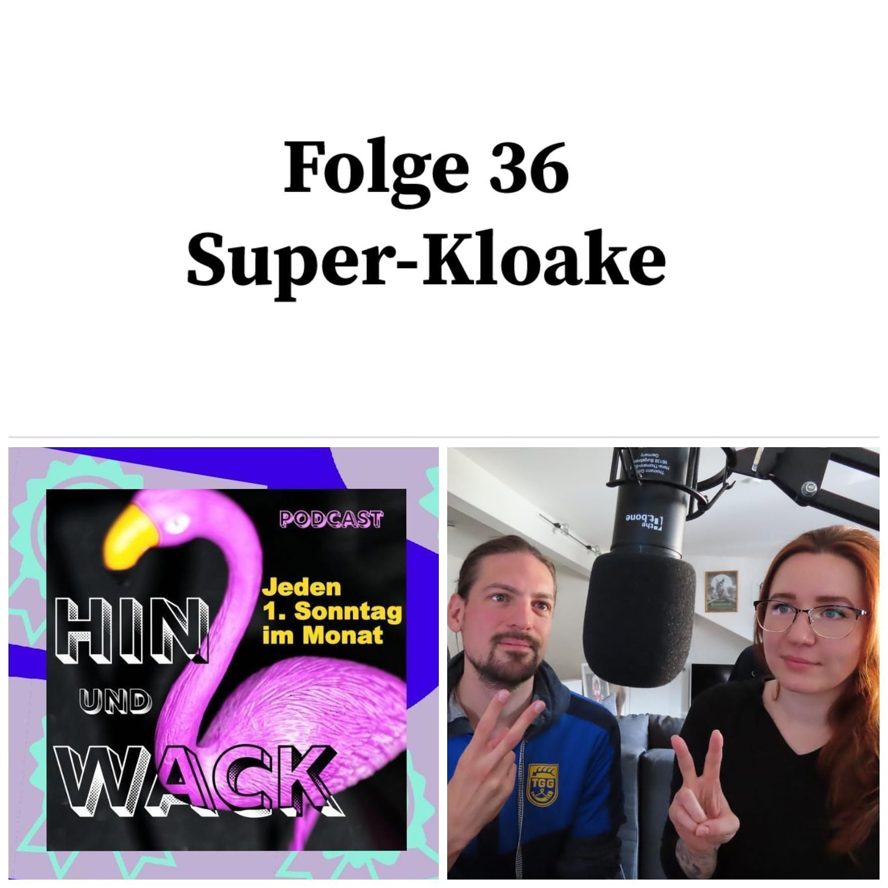 Folge 36 Super-Kloake