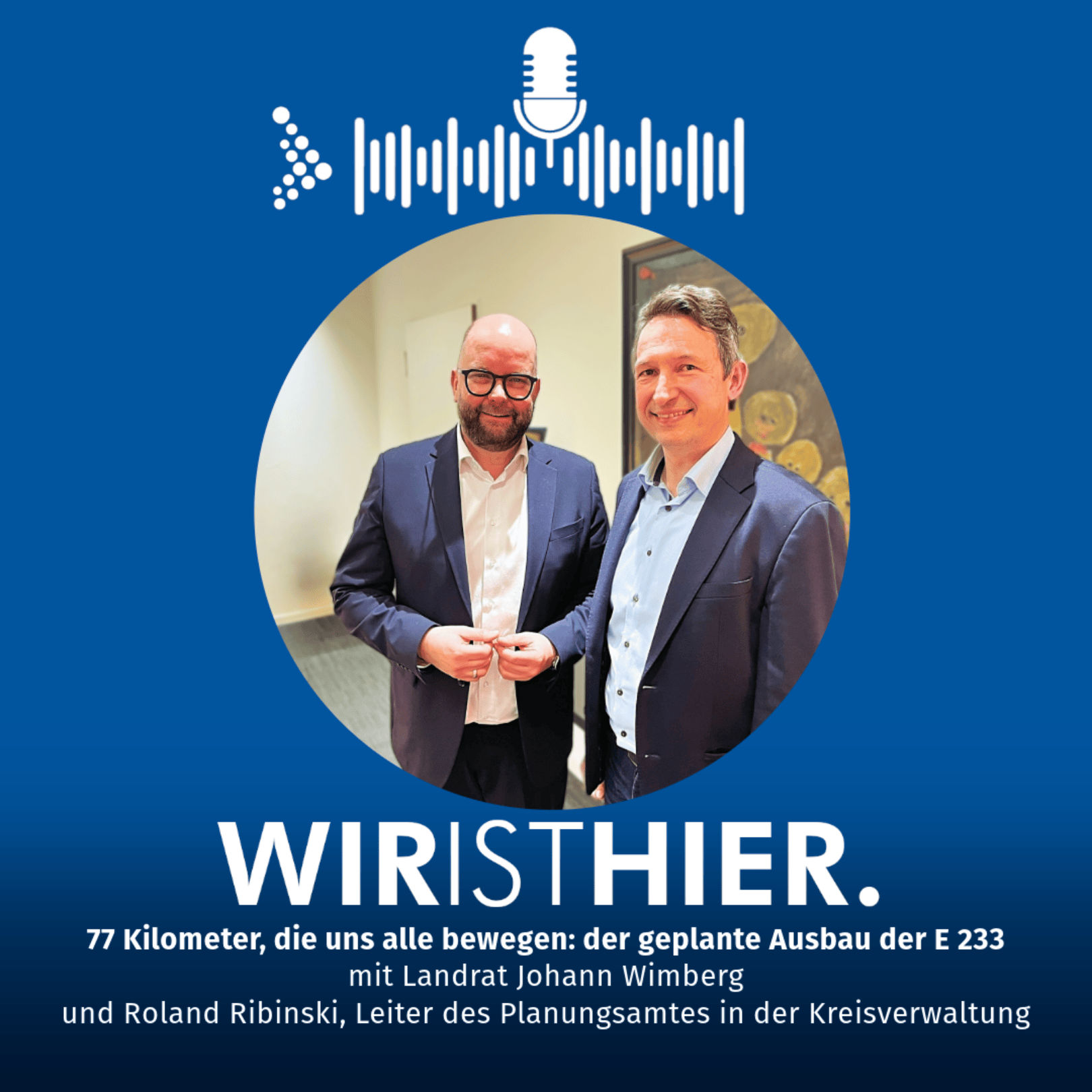 Folge 39: 77 km, die uns alle bewegen - der geplante Ausbau der E 233