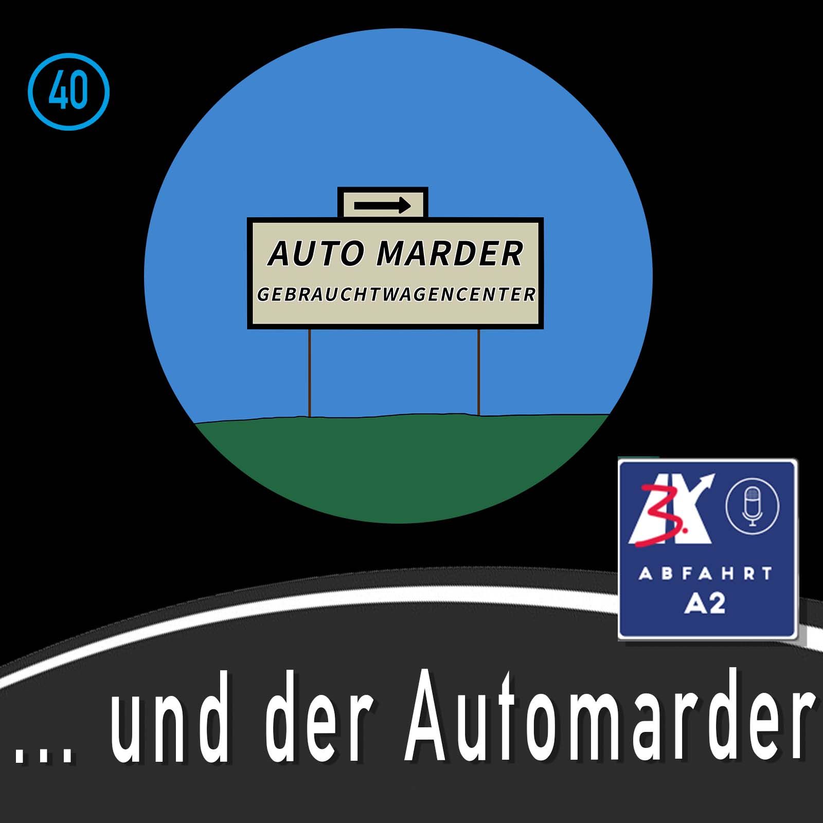 Folge 40 - Abfahrt A2 und der Automarder