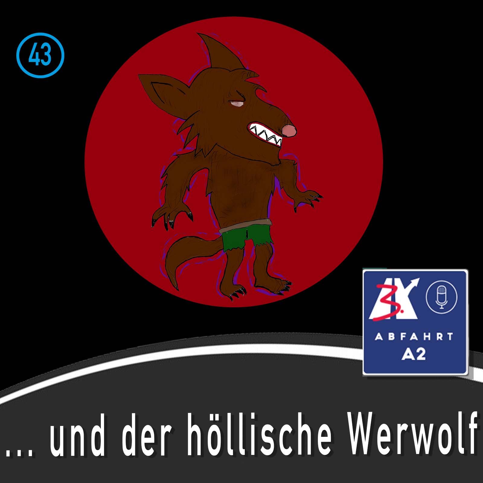 Folge 43 - Abfahrt A2 und der höllische Werwolf