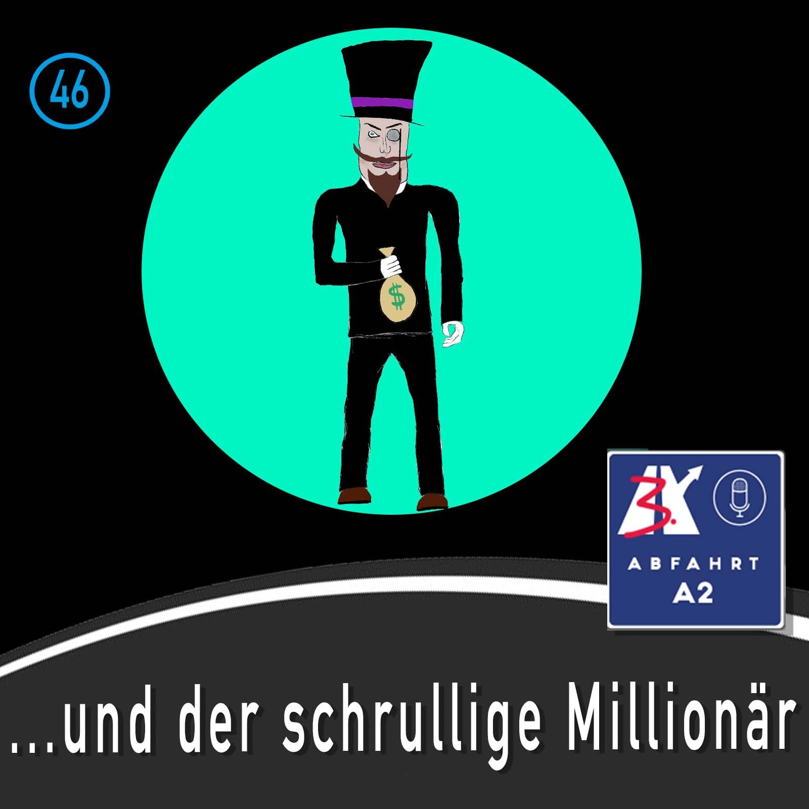 Folge 46 - Abfahrt A2 und der schrullige Millionär