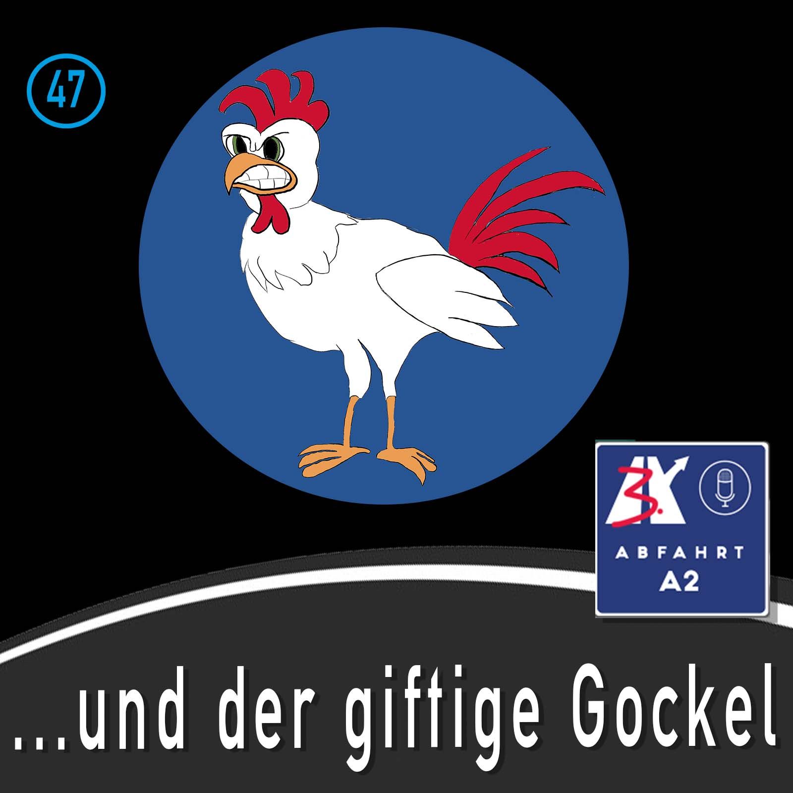Folge 47 - Abfahrt A2 und der giftige Gockel