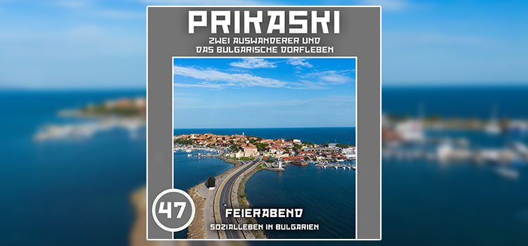 Folge 47: Feierabend – Sozialleben in Bulgarien