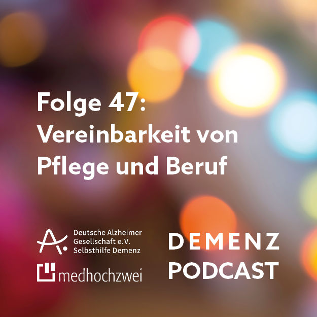 Folge 47: Vereinbarkeit von Pflege und Beruf