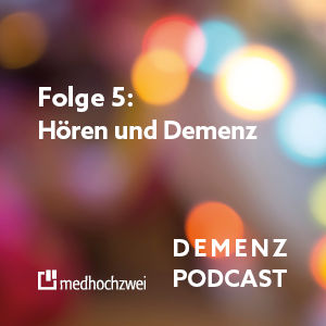 Folge 5: Hören und Demenz