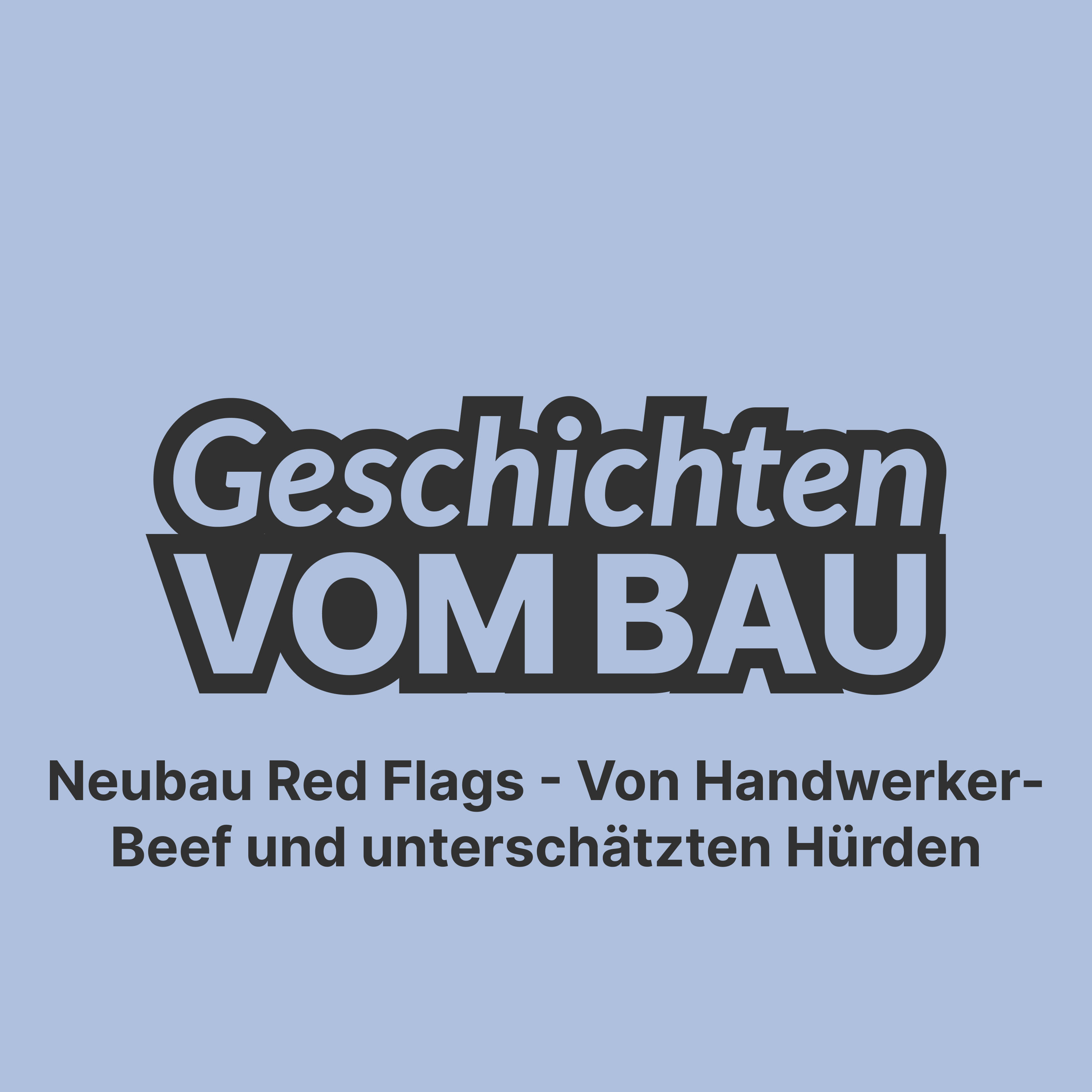 Folge 5 - Neubau Red Flags - Von Handwerker-Beef und unterschätzten Hürden