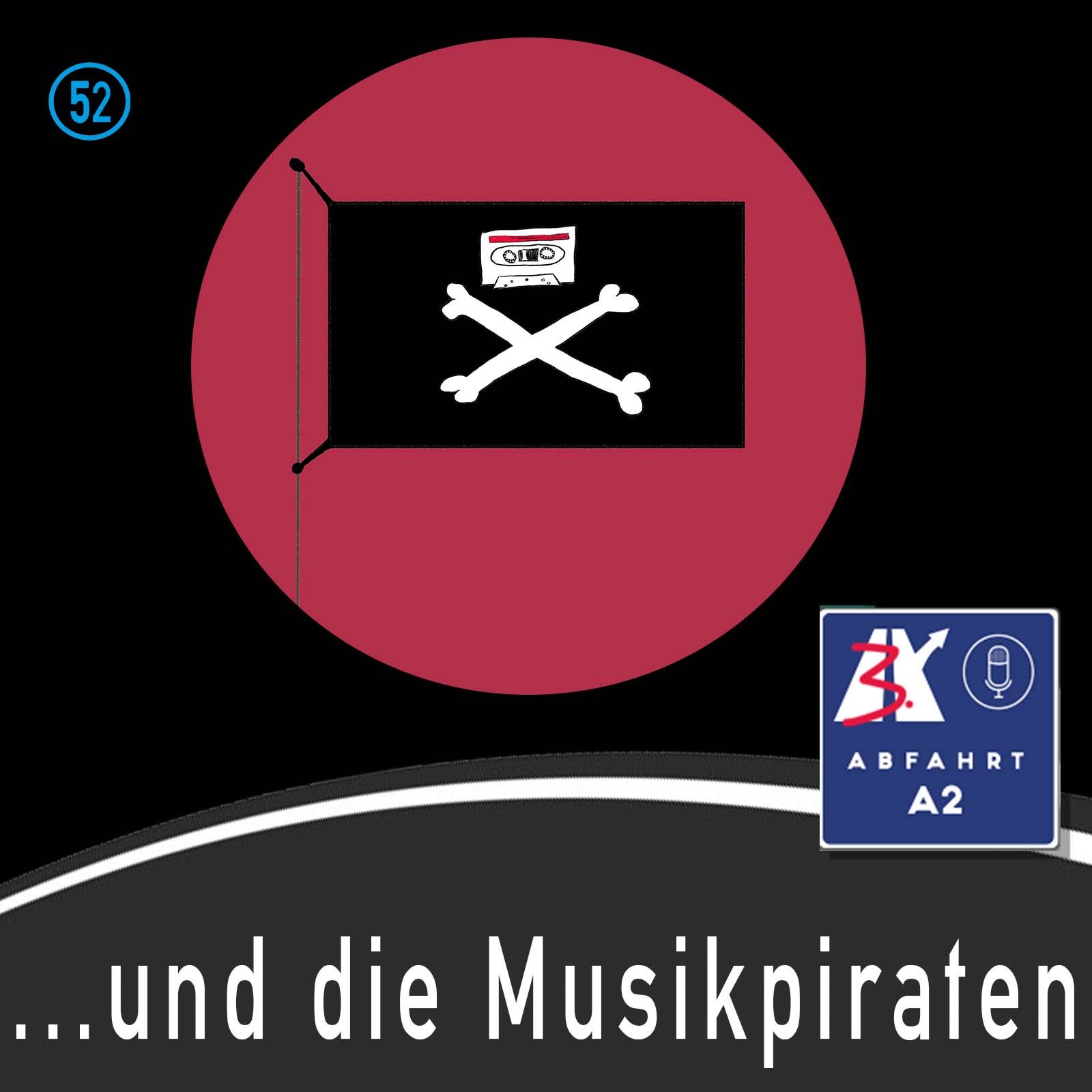 Folge 52 - Abfahrt A2 und die Musikpiraten