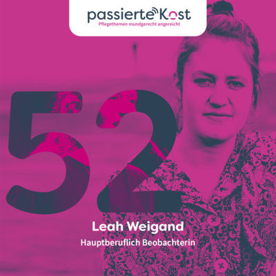 Folge 52: Hauptberuflich Beobachterin - Leah Weigand