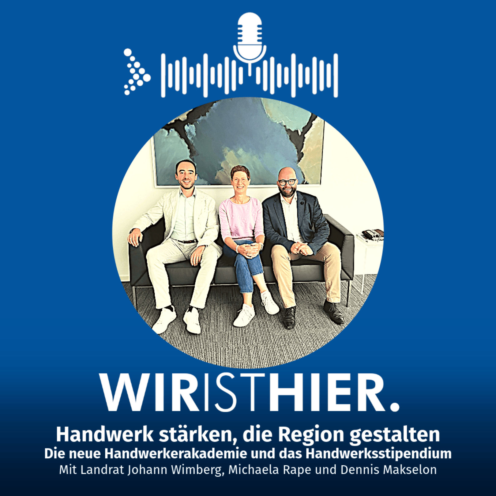 Folge 53: Handwerk stärken, die Region gestalten – die neue Handwerkerakademie und das Handwerksstipendium