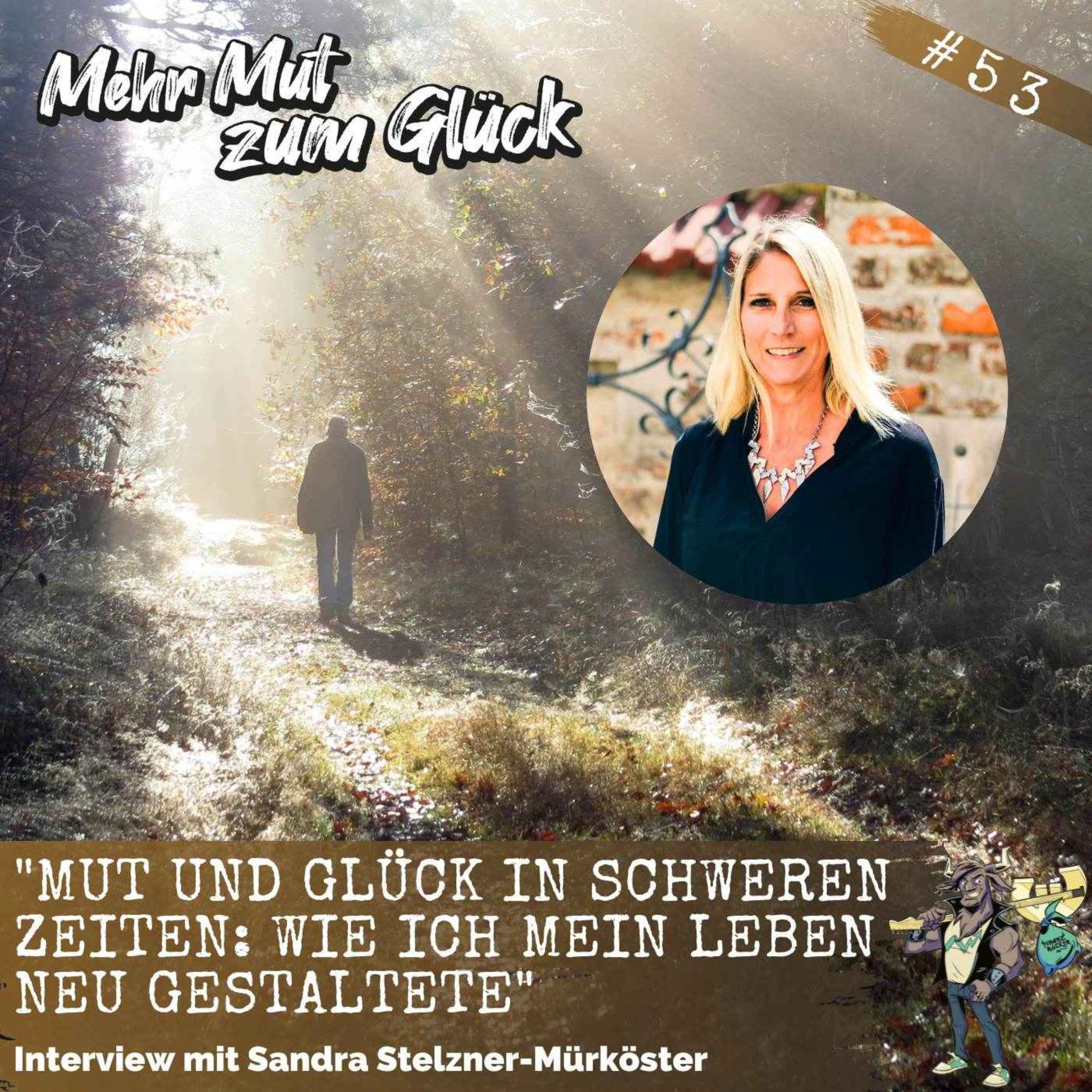 "Mut und Glück in schweren Zeiten: Wie ich mein Leben neu gestaltete" - Interview mit Sandra Stelzner-Mürköster