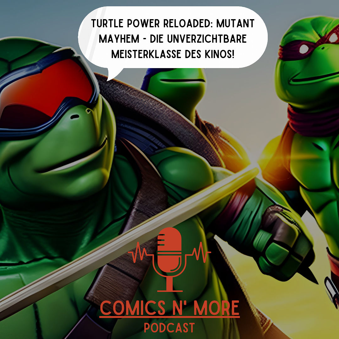 Folge 55: Turtle Power Reloaded: Mutant Mayhem - Die unverzichtbare Meisterklasse des Kinos!