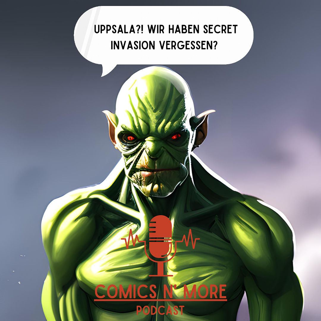 Folge 56: Uppsala?! Wir haben Secret Invasion vergessen?