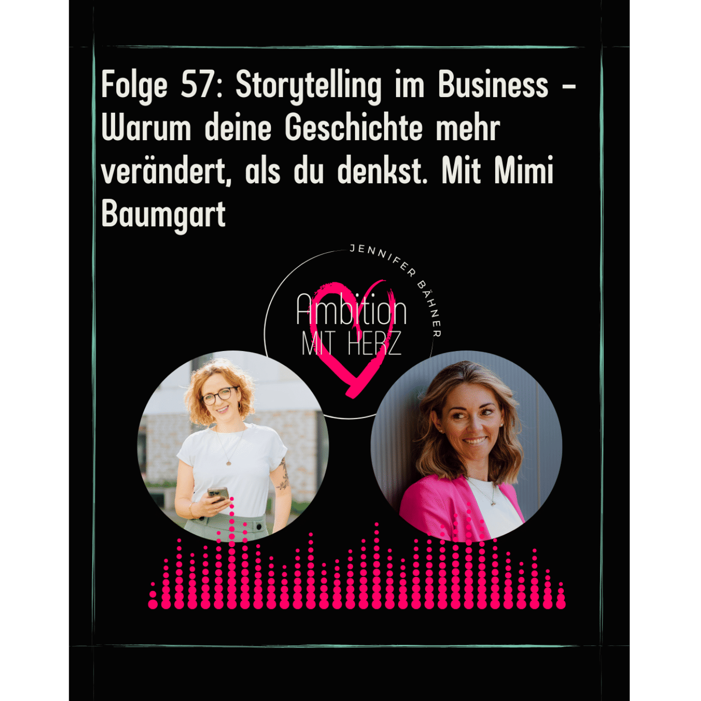 Folge 57: Storytelling im Business – Warum deine Geschichte mehr verändert, als du denkst