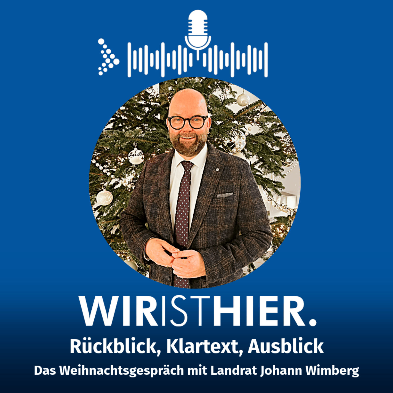 Folge 59: Rückblick, Klartext, Ausblick – Landrat Johann Wimberg im Weihnachtsgespräch