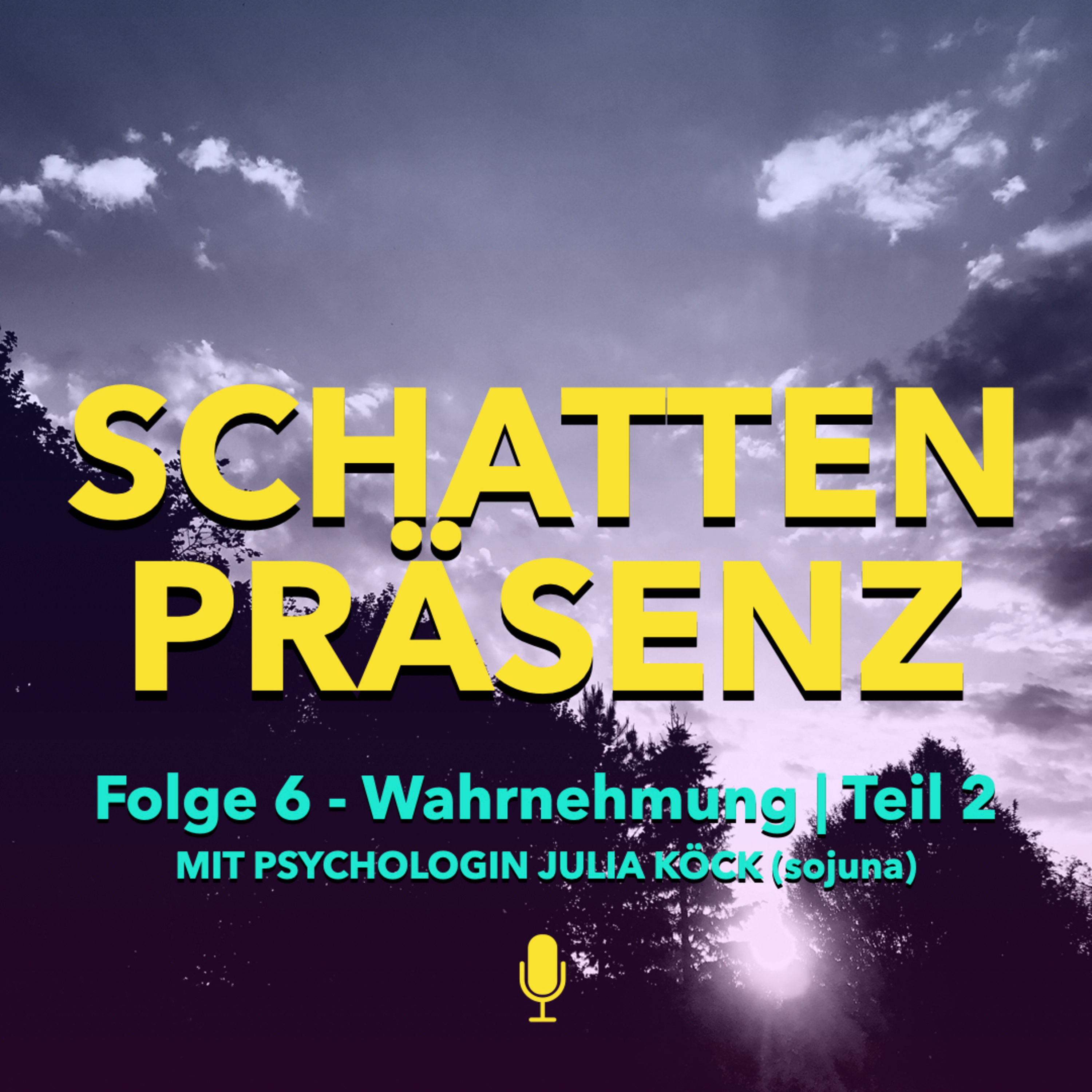 Folge 6: Wahrnehmung | Interview mit Psychologin Julia Köck (sojuna) | Teil 2
