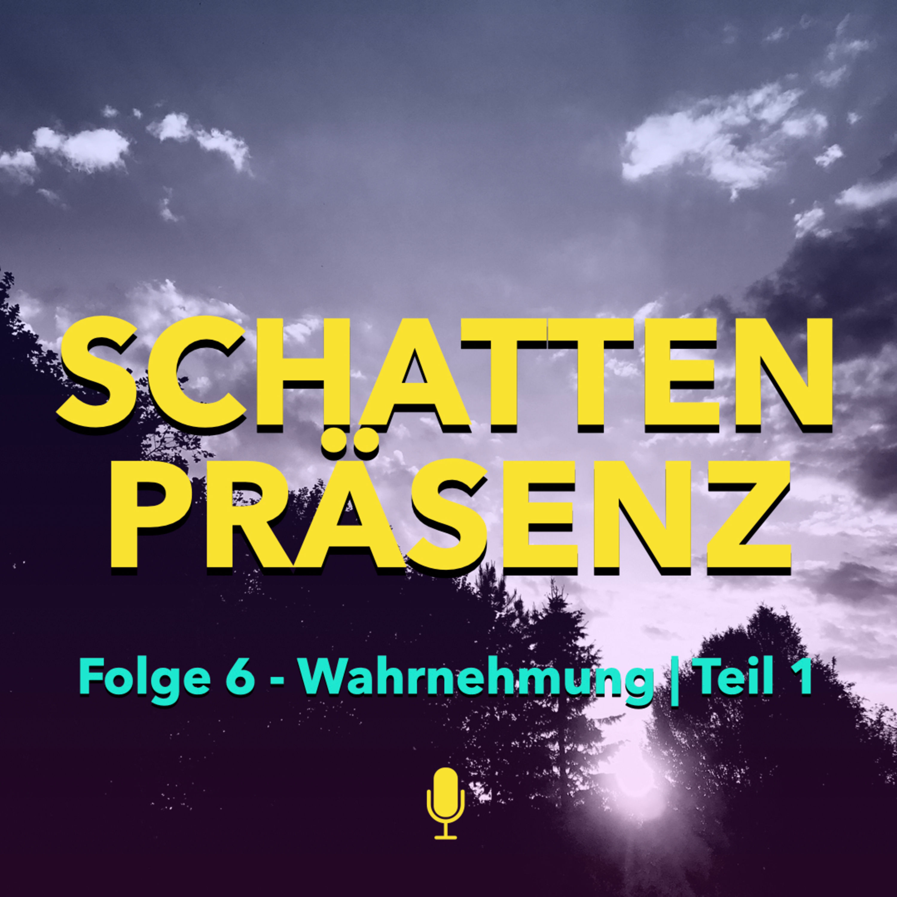 Folge 6: Wahrnehmung | Teil 1