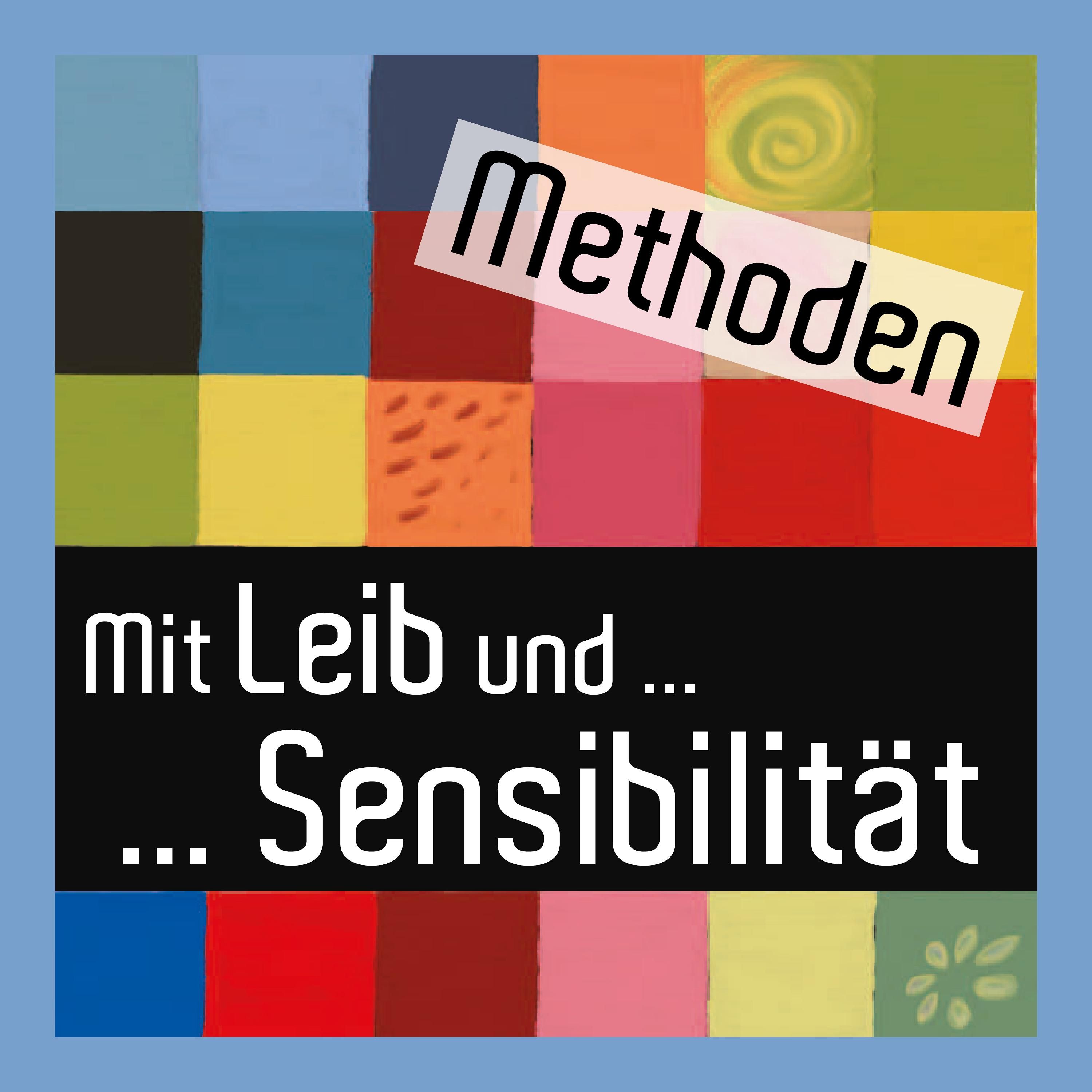 Folge 6.1 Mit Leib und... Sensibilität / Methoden