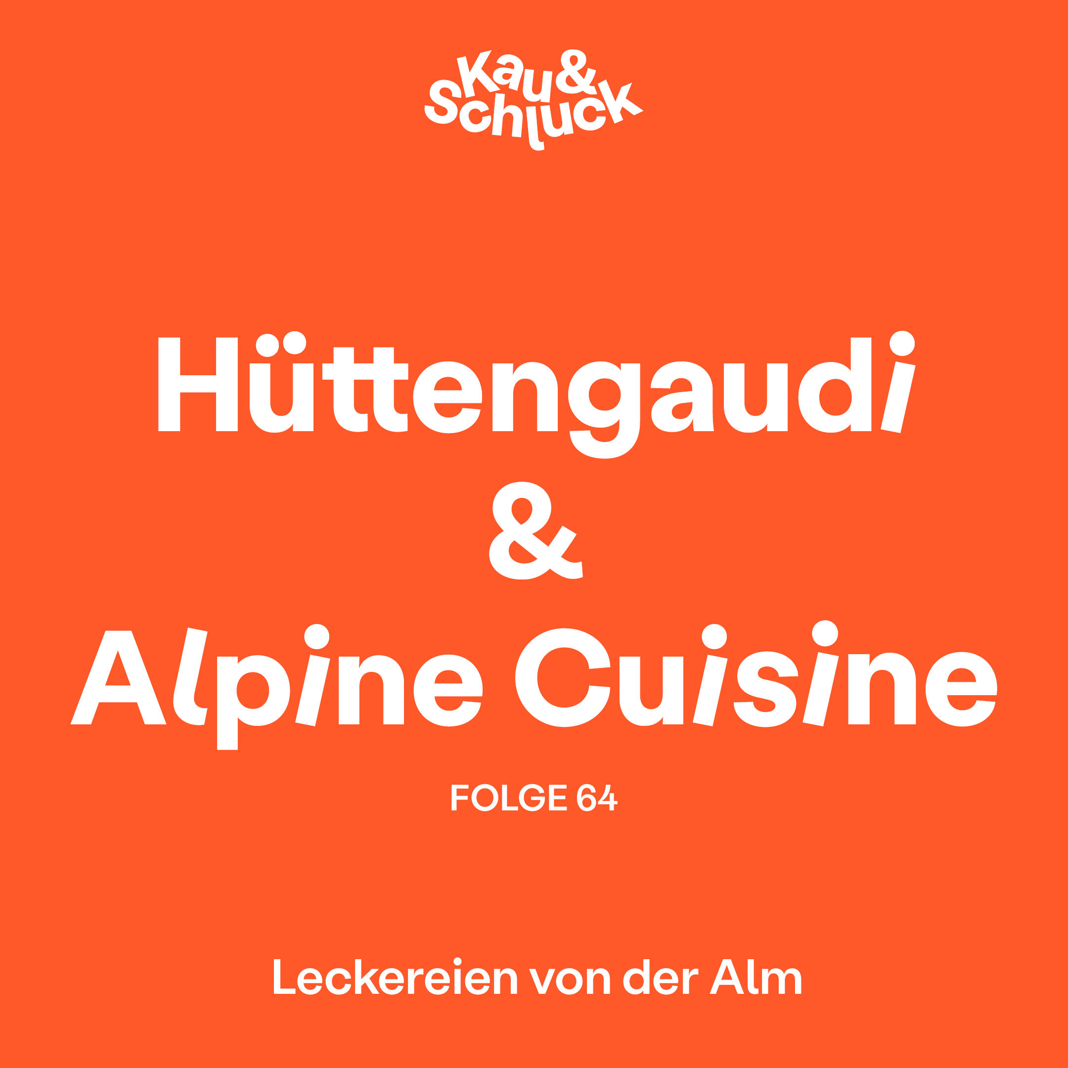 Folge #64 - Hüttengaudi & Alpine Cousine
