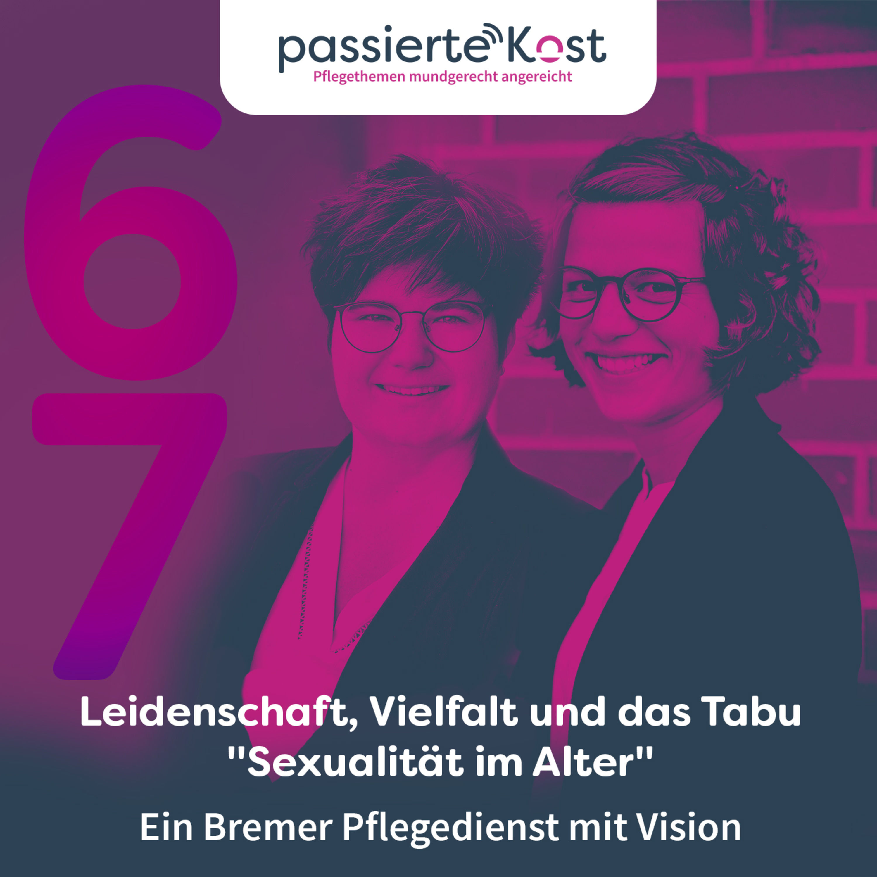 Folge 67: Leidenschaft, Vielfalt und das Tabu "Sexualität im Alter": Ein Bremer Pflegedienst mit Vision
