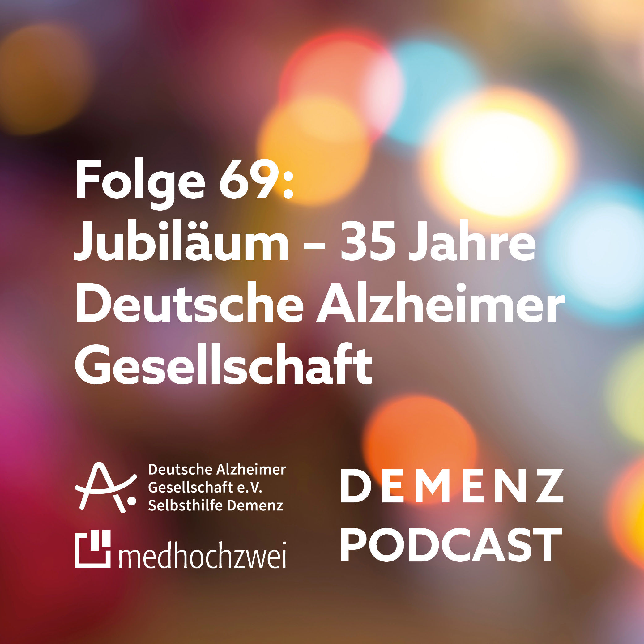 Folge 69: Jubiläum – 35 Jahre Deutsche Alzheimer Gesellschaft