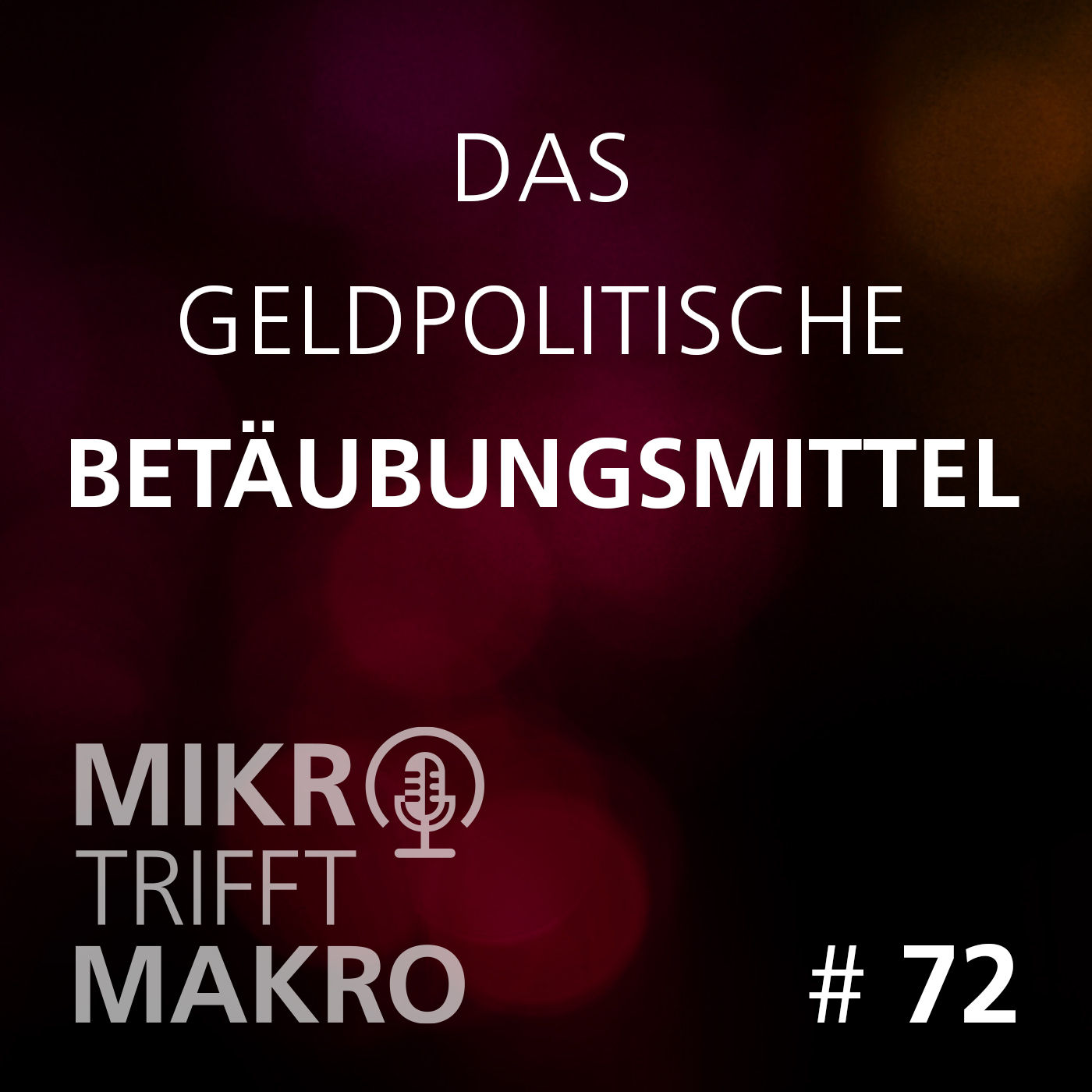 Folge 72 - Das geldpolitische Betäubungsmittel