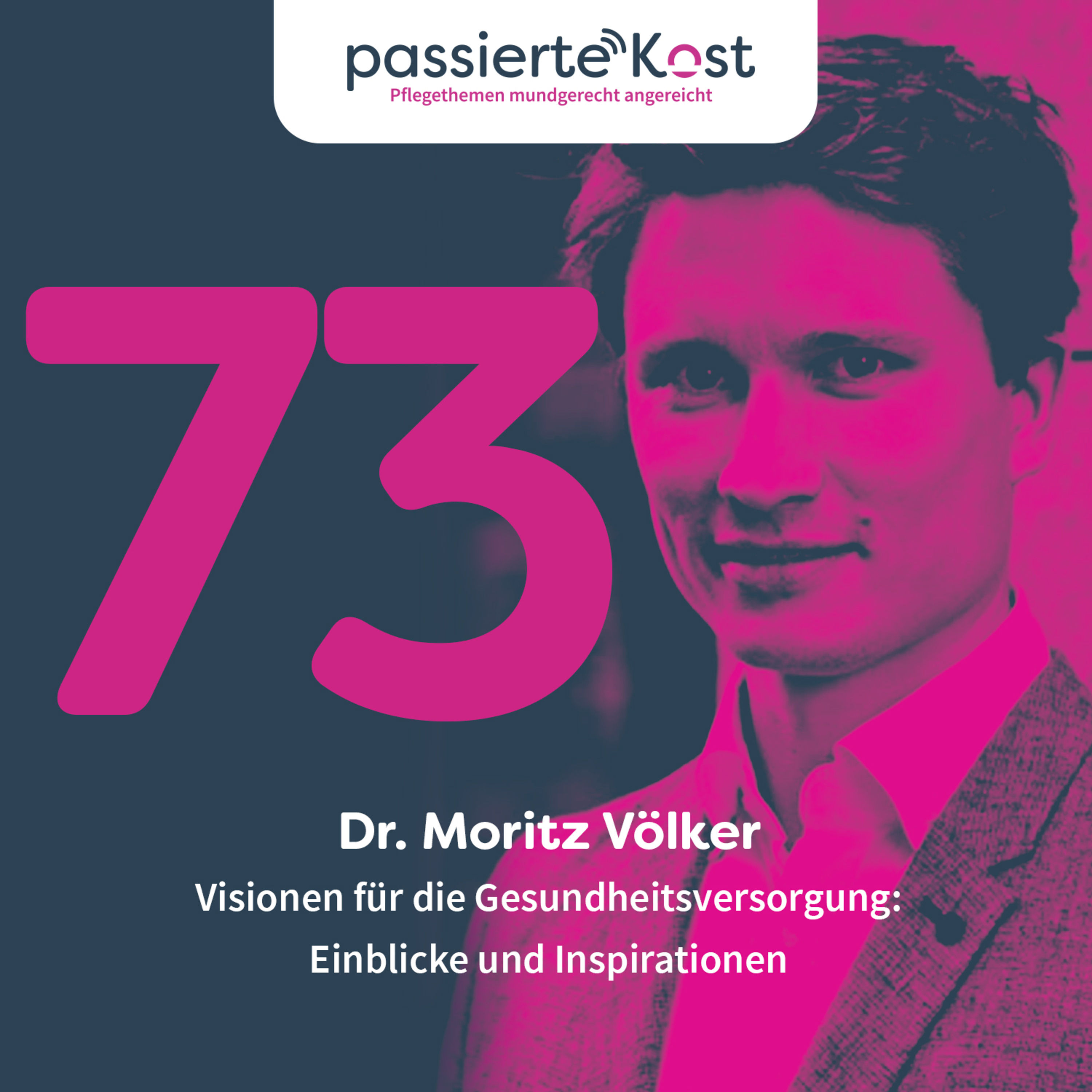 Folge 73: Visionen für die Gesundheitsversorgung: Einblicke und Inspirationen mit Dr. Moritz Völker
