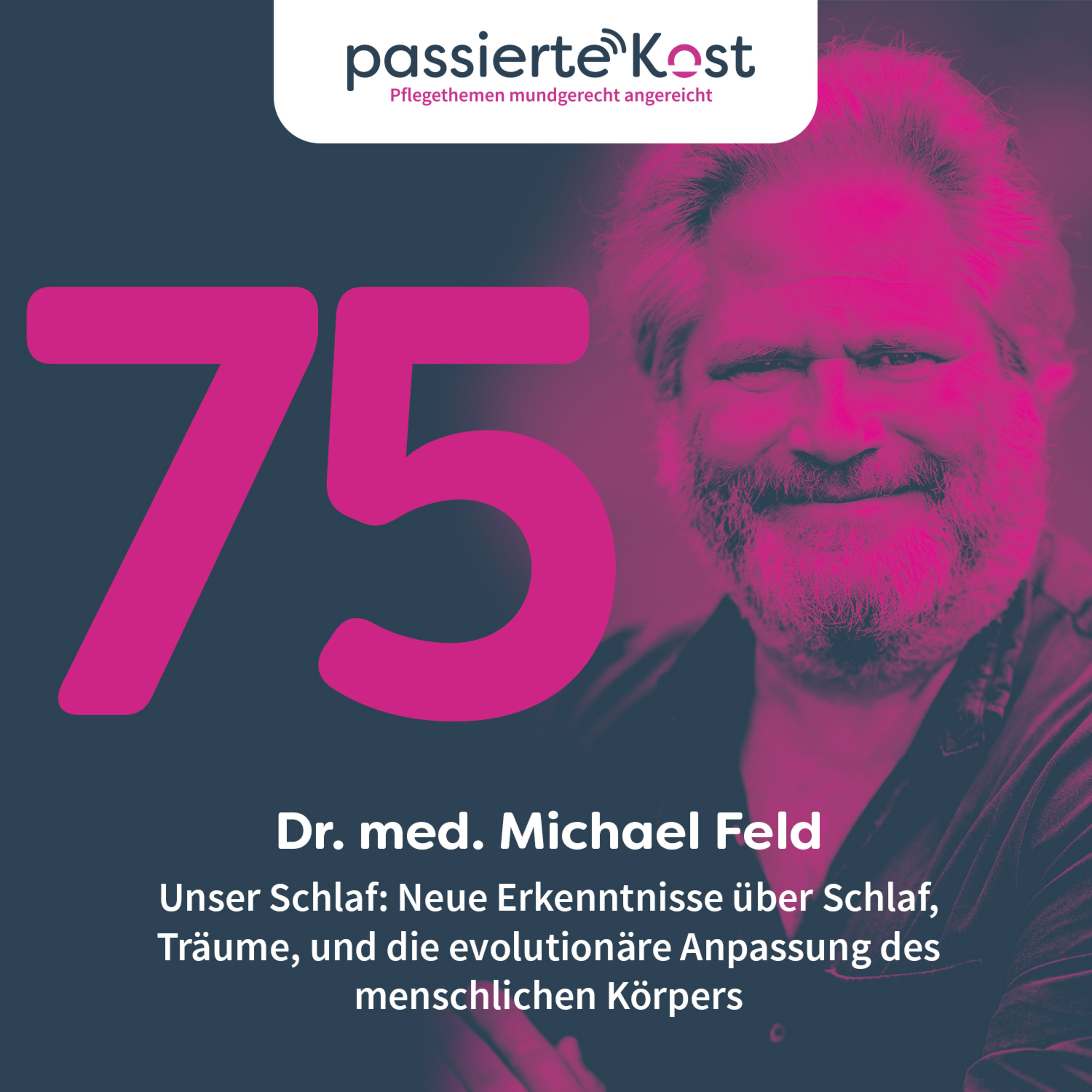 Folge 75: Unser Schlaf: Neue Erkenntnisse über Schlaf, Träume, und die evolutionäre Anpassung des menschlichen Körpers mit Dr. med. Michael Feld