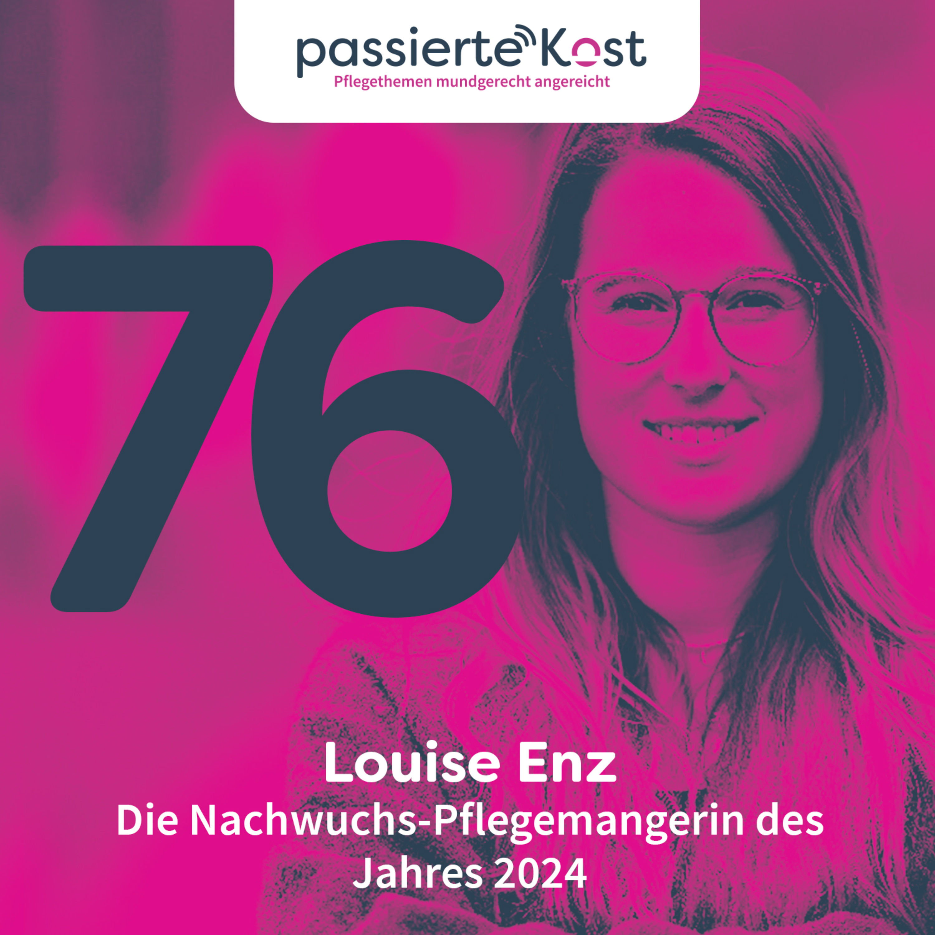 Folge 76: Die Nachwuchs-Pflegemangerin des Jahres 2024 - Louise Enz