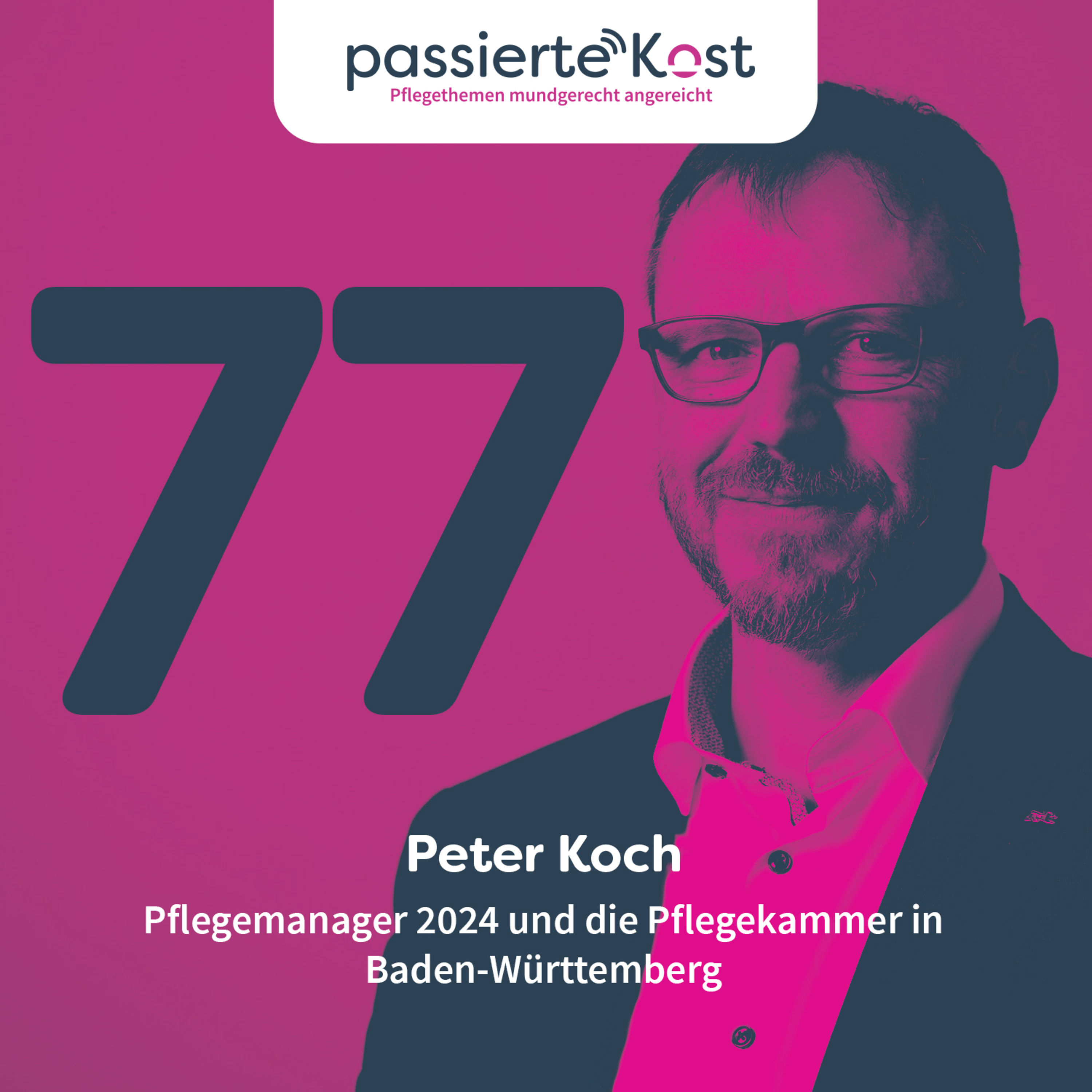 Folge 77: Peter Koch - Pflegemanager 2024 und die Pflegekammer in Baden-Württemberg