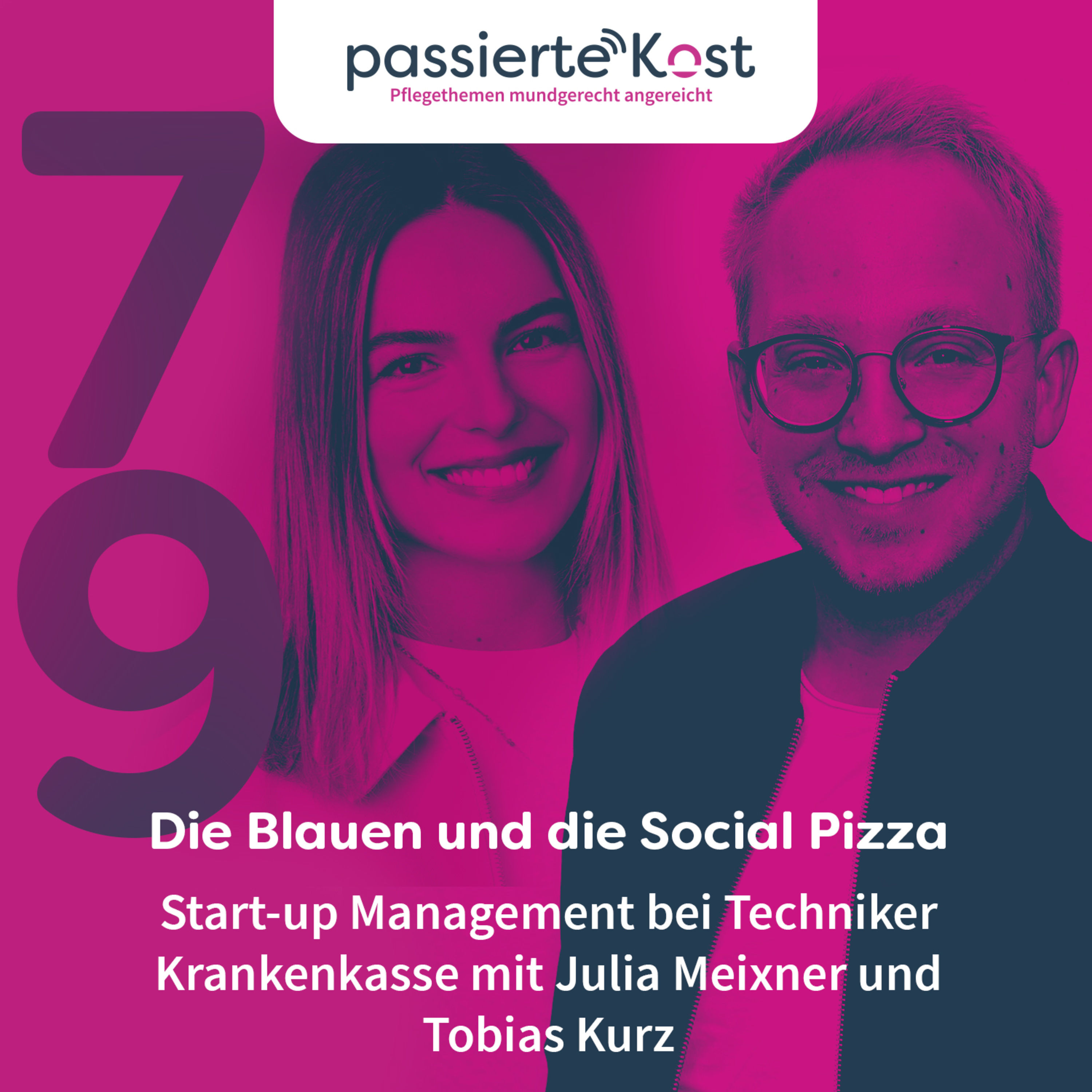 Folge 79: Die Blauen und die Social Pizza - Start-up Management bei der Techniker Krankenkasse mit Julia Meixner und Tobias Kurz