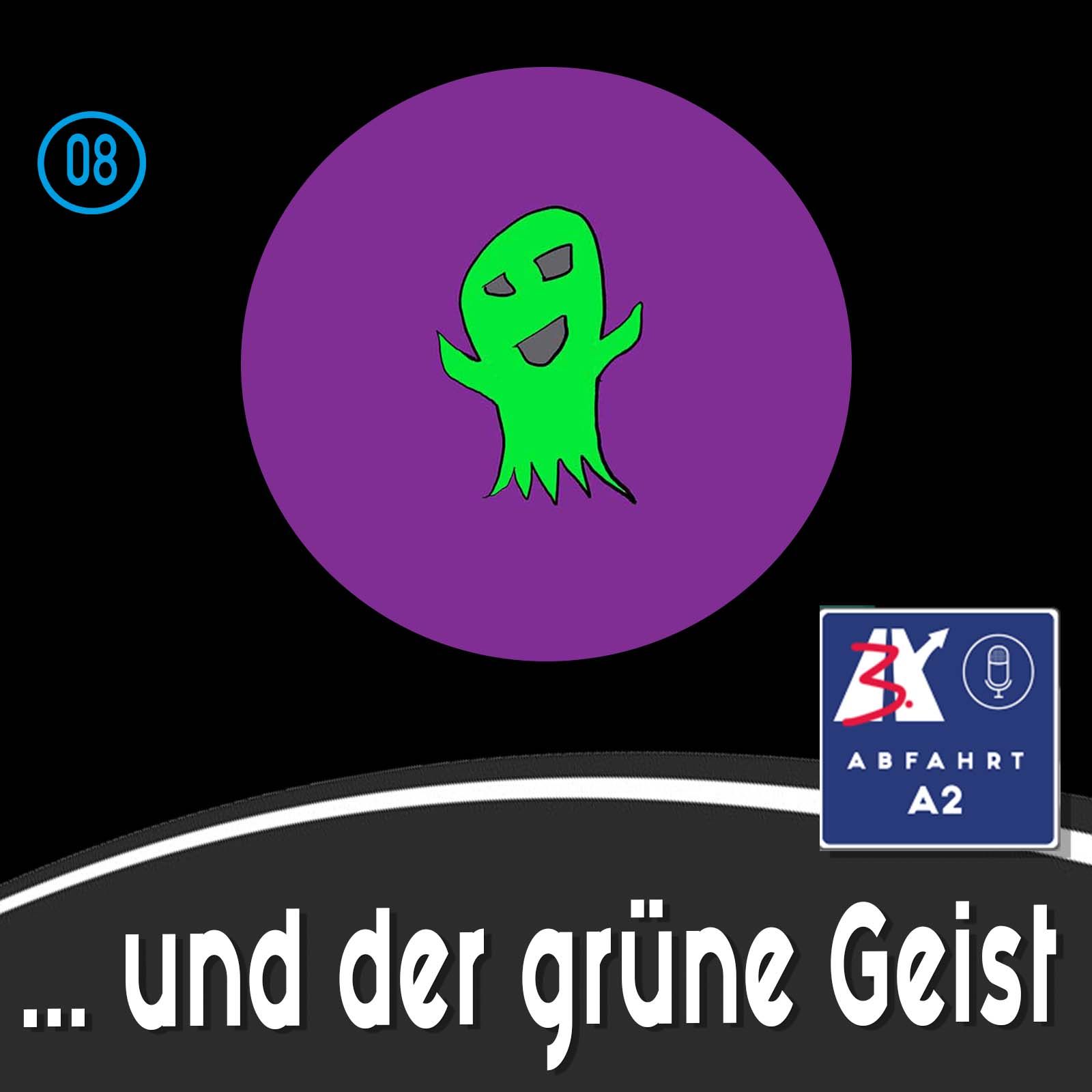Folge 8 - Abfahrt A2 und der grüne Geist