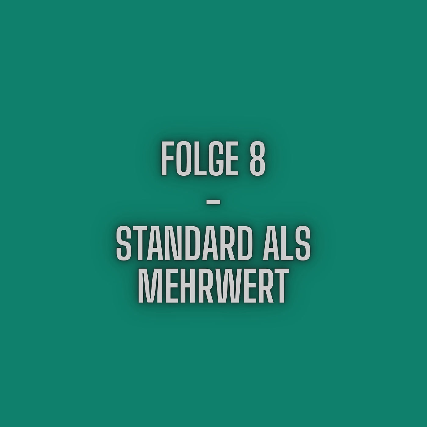 Folge 8 - Standard als Mehrwehrt