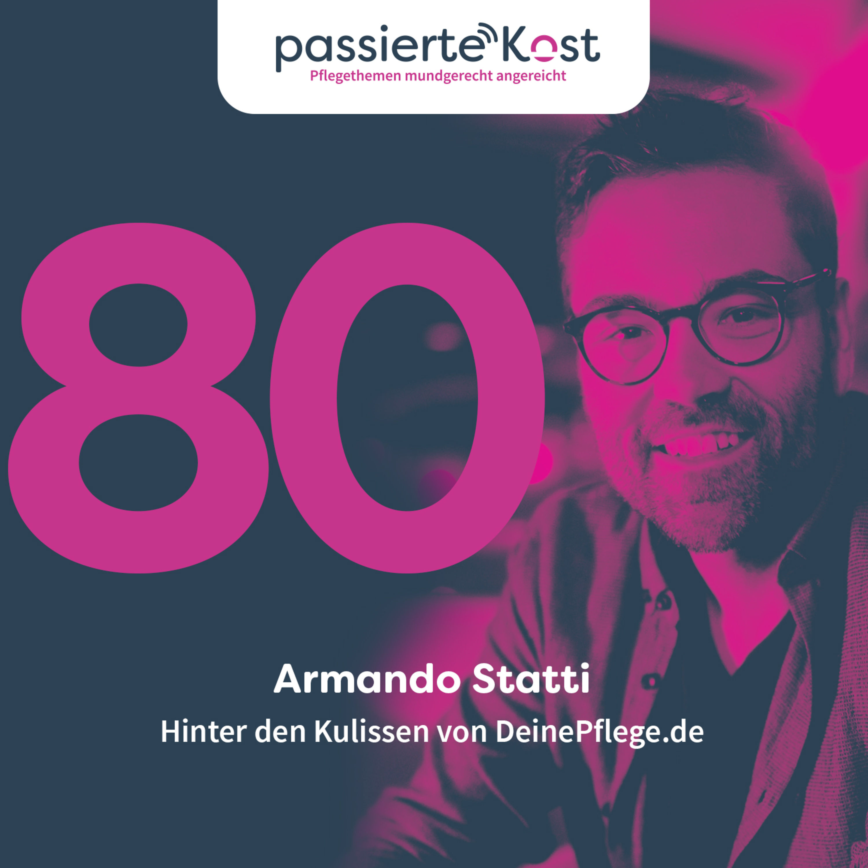 Folge 80: Hinter den Kulissen von DeinePflege.de - Ein Gespräch mit Armando Statti über Unternehmertum und Innovation
