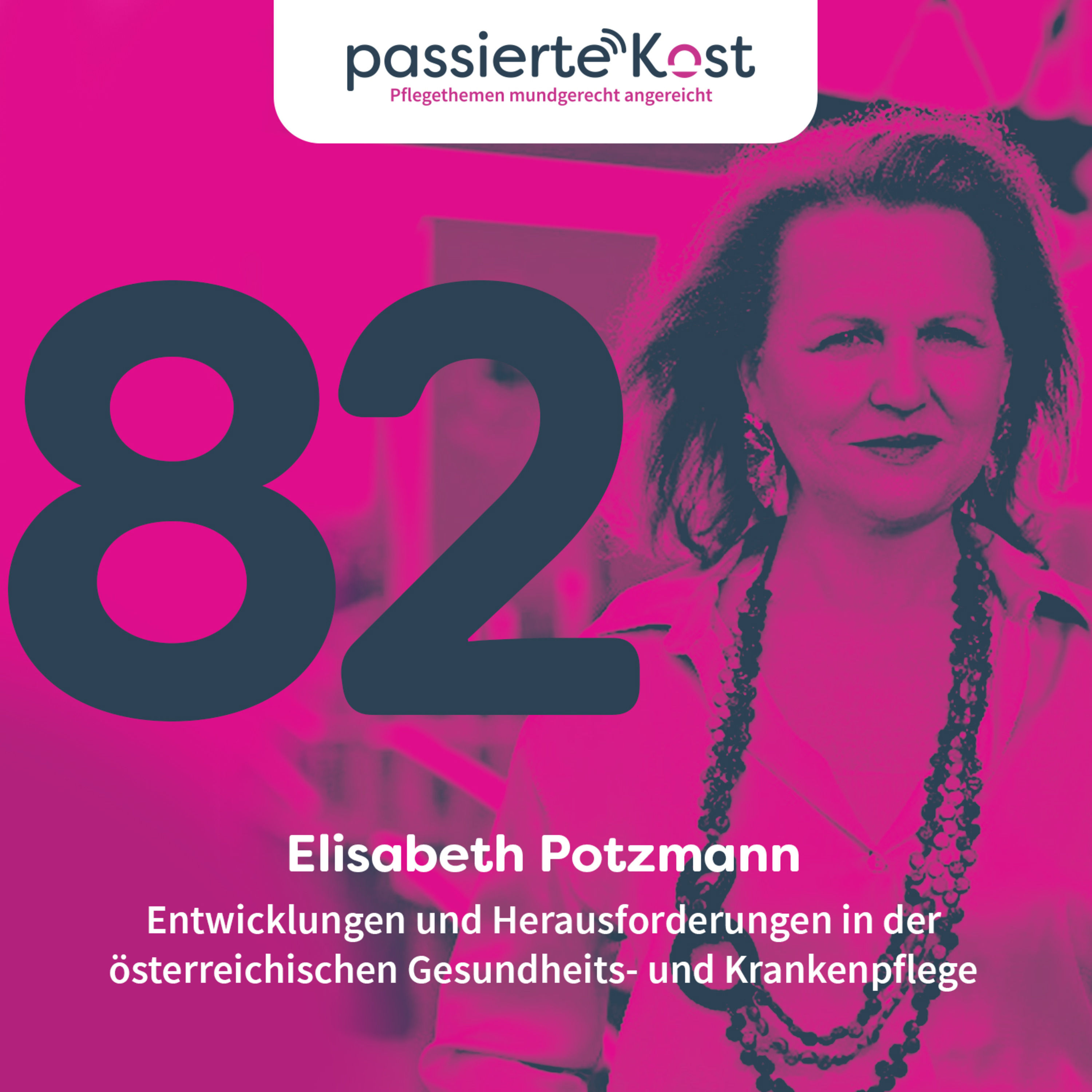Folge 82: Entwicklungen und Herausforderungen in der österreichischen Gesundheits- und Krankenpflege: Ein Gespräch mit Elisabeth Potzmann