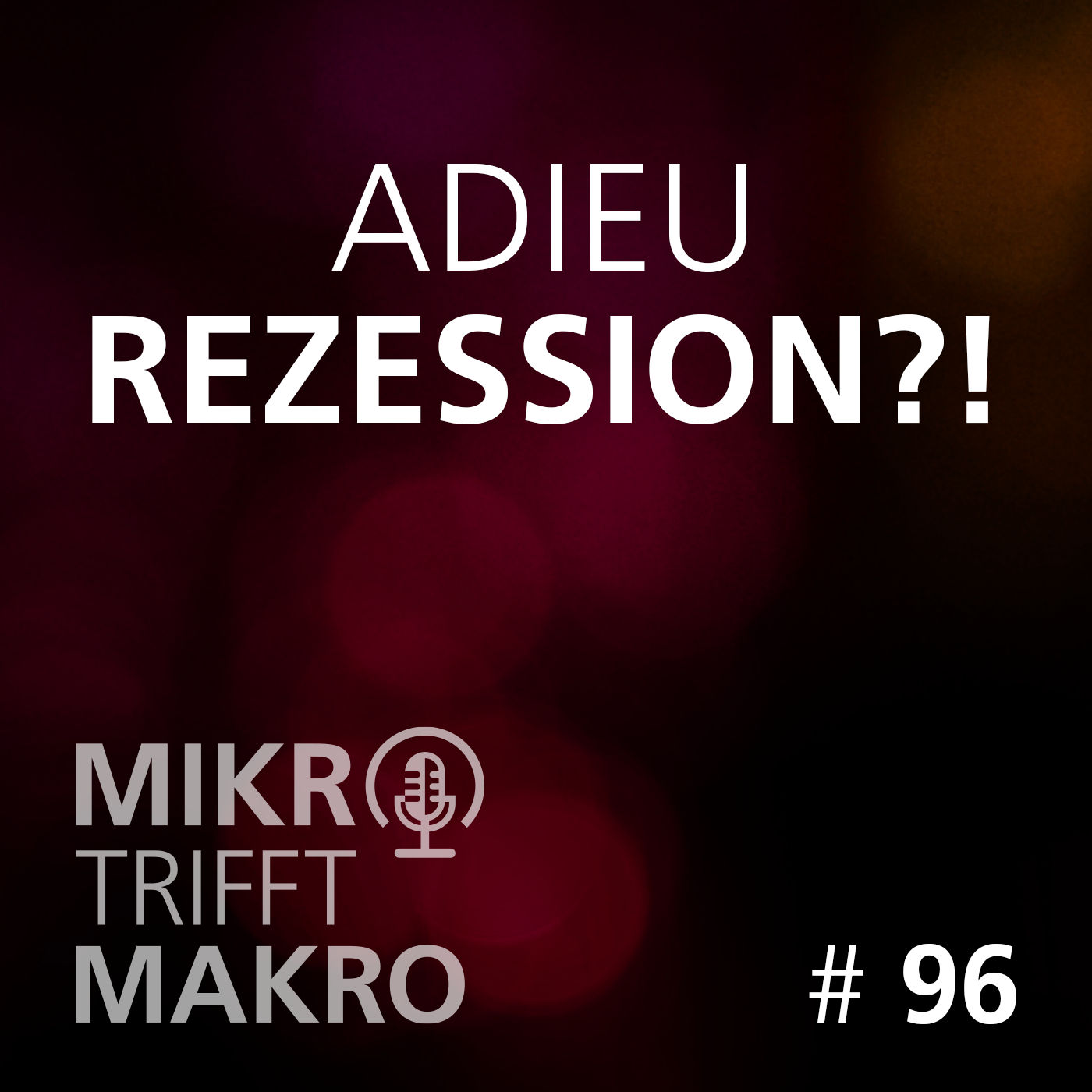 Folge 96 - Adieu Rezession?!
