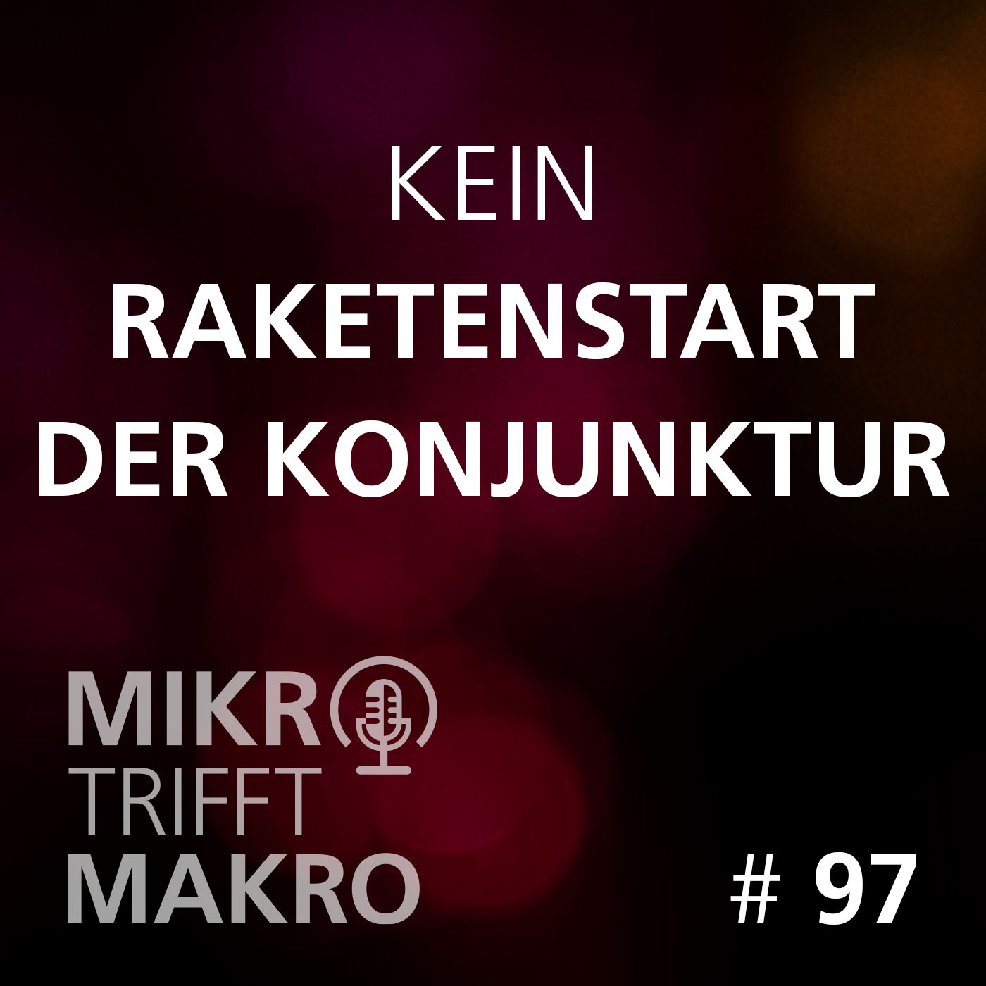 Folge 97 - Kein Raketenstart der Konjunktur