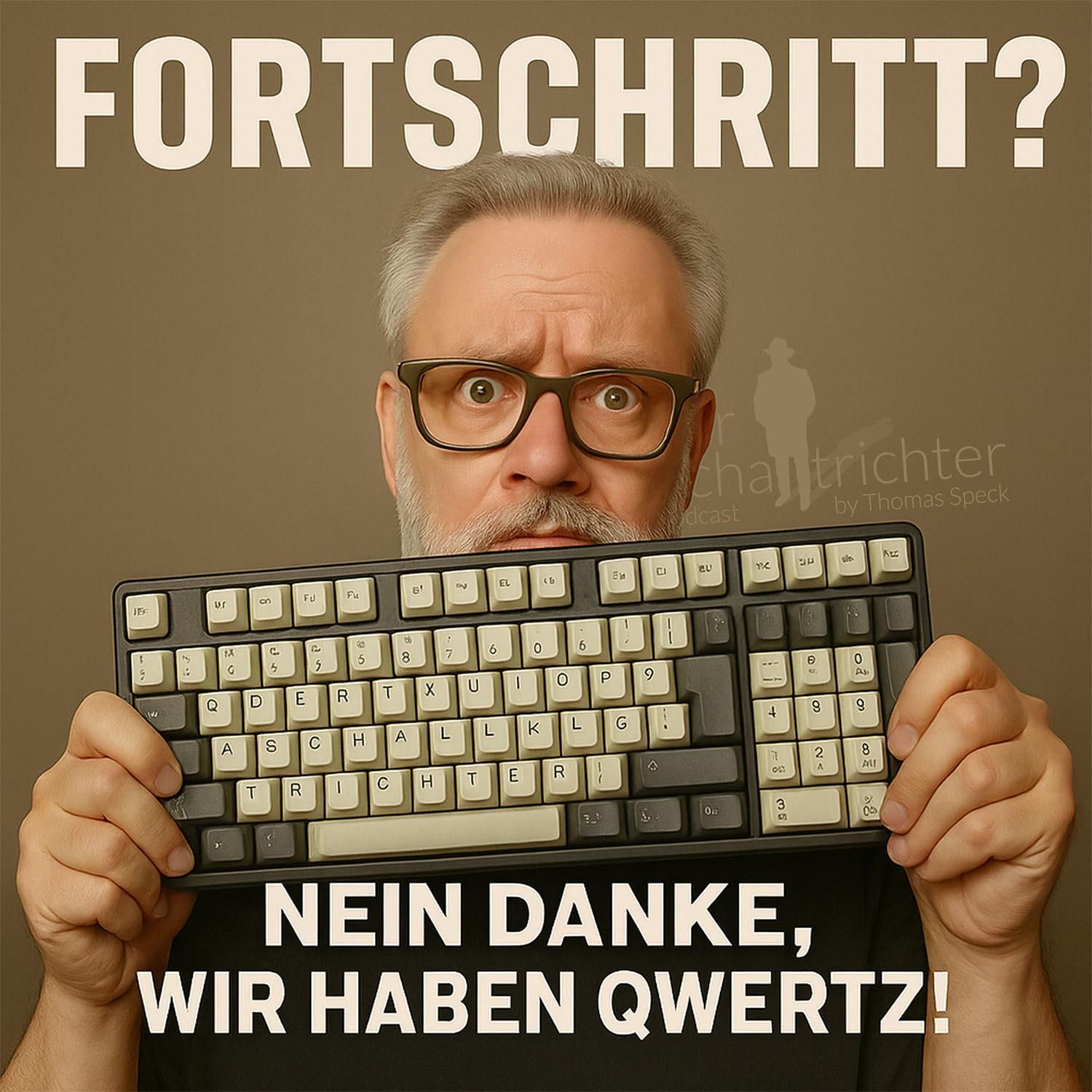 Fortschritt? Nein danke, wir haben QWERTZ!